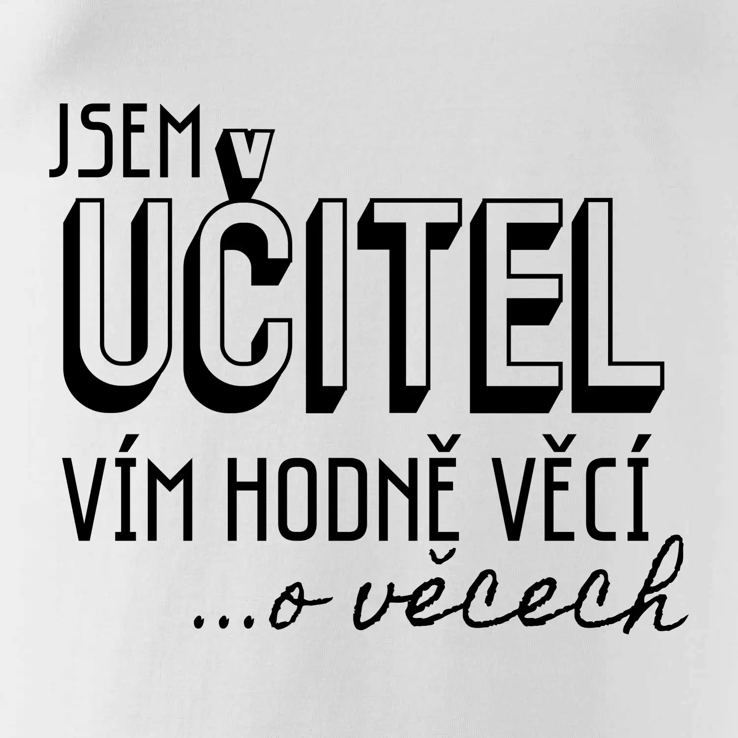 Jsem učitel, vím hodně věcí