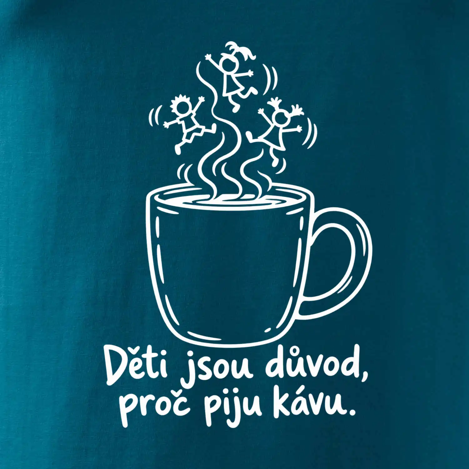 Děti jsou důvod, proč piju kávu