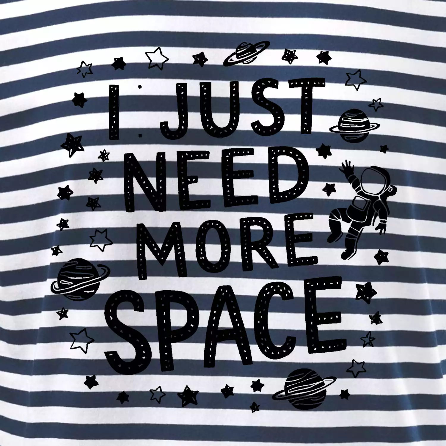 I just need more space