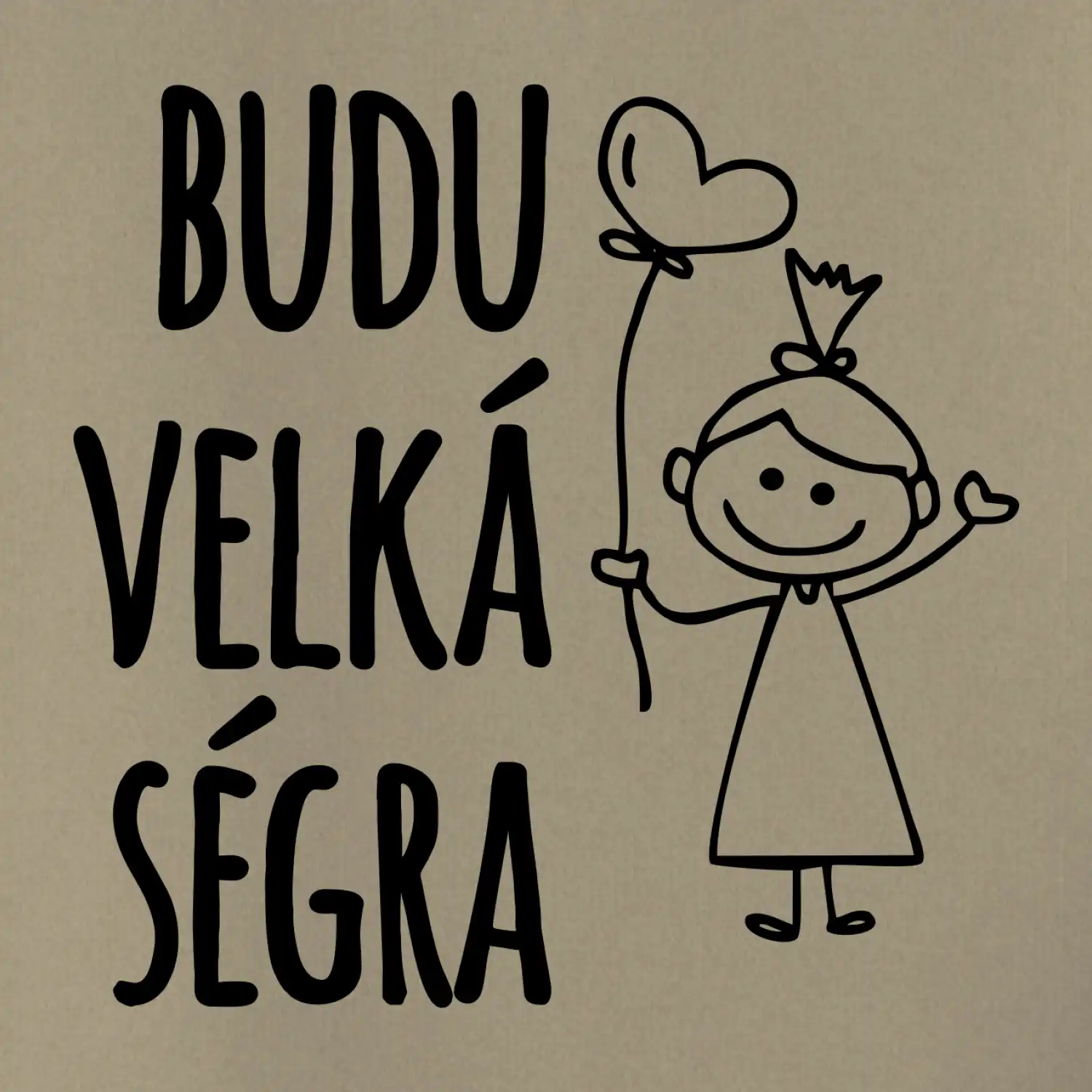 Budu velká ségra