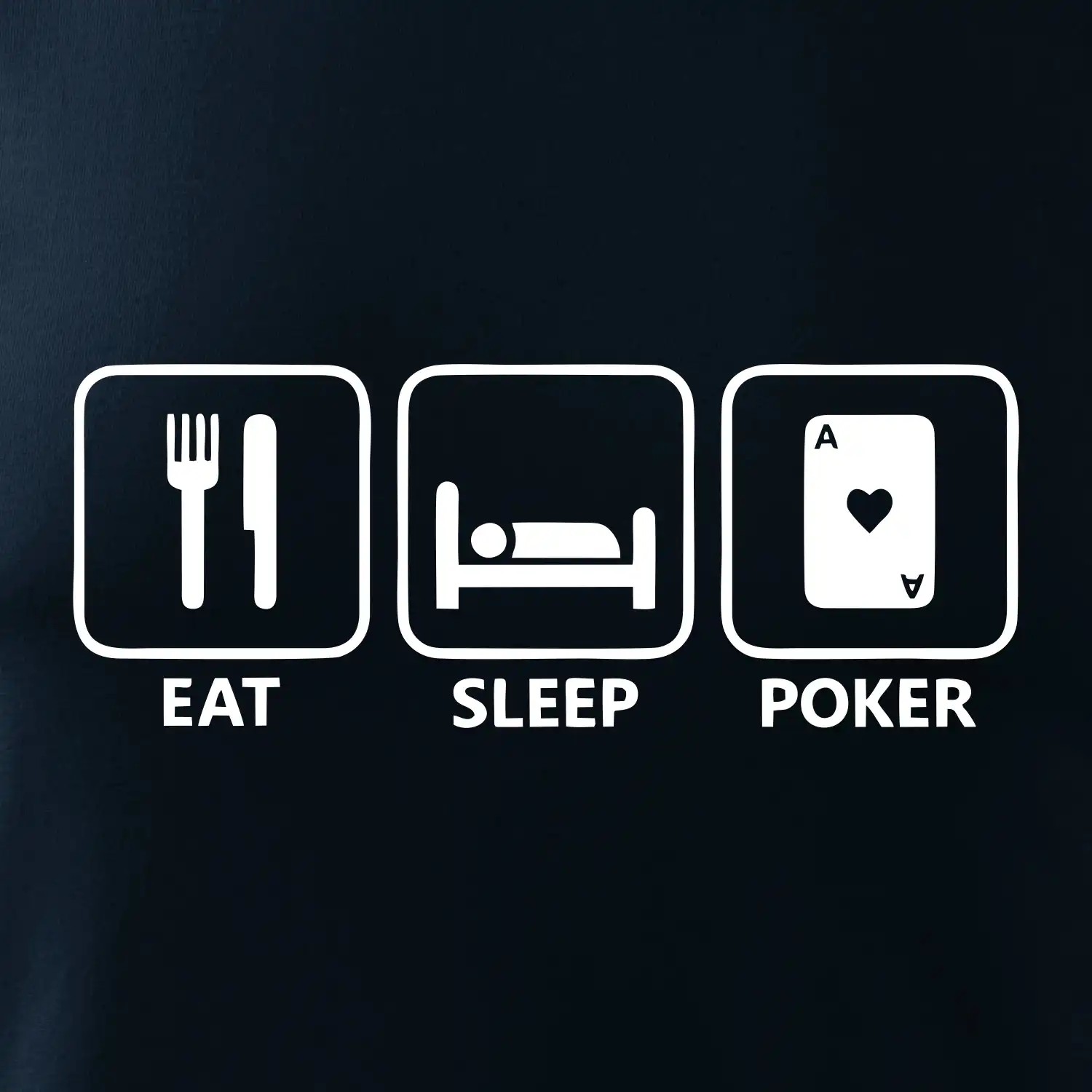 Eat sleep poker