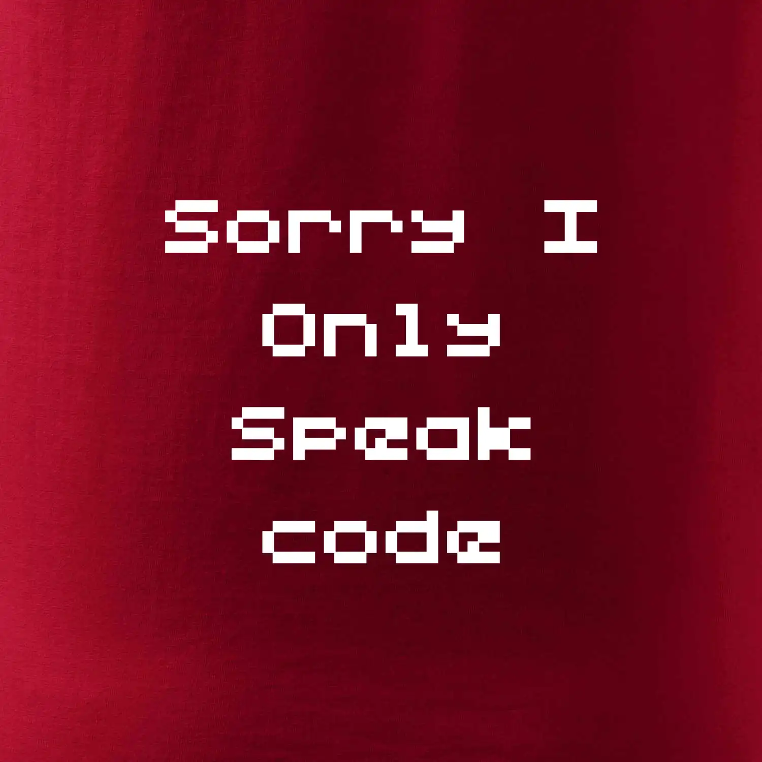 Sorry I Only Speak code