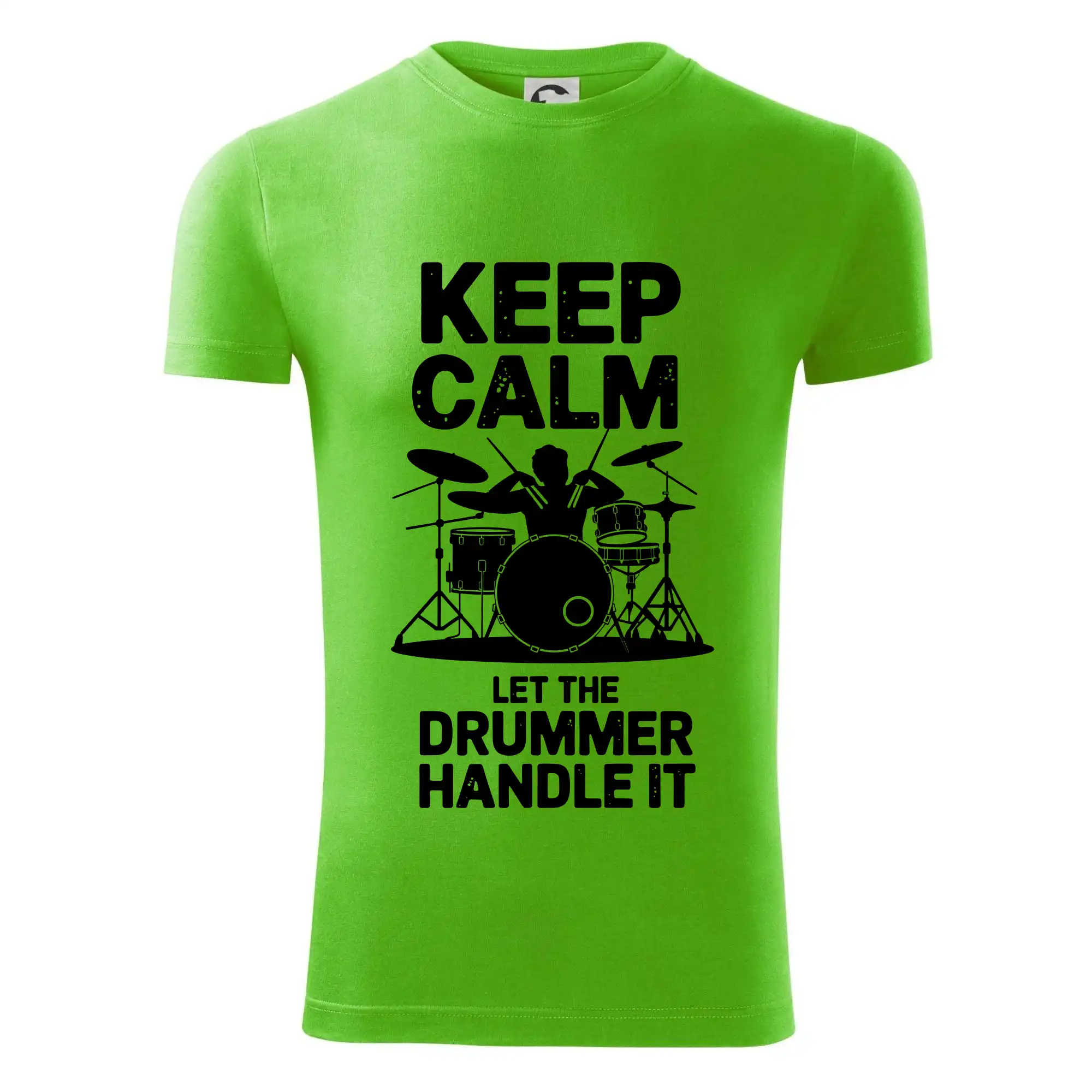 Keep Calm and Let The Drummer Handle It