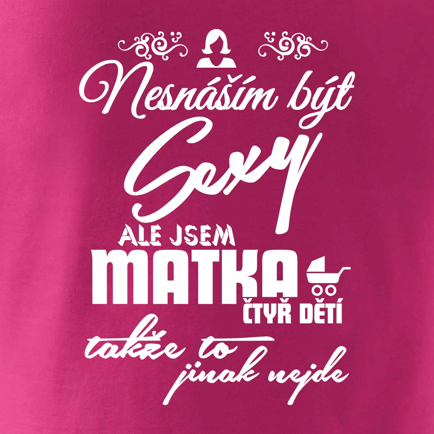 Nesnáším být sexy matka 4 dětí