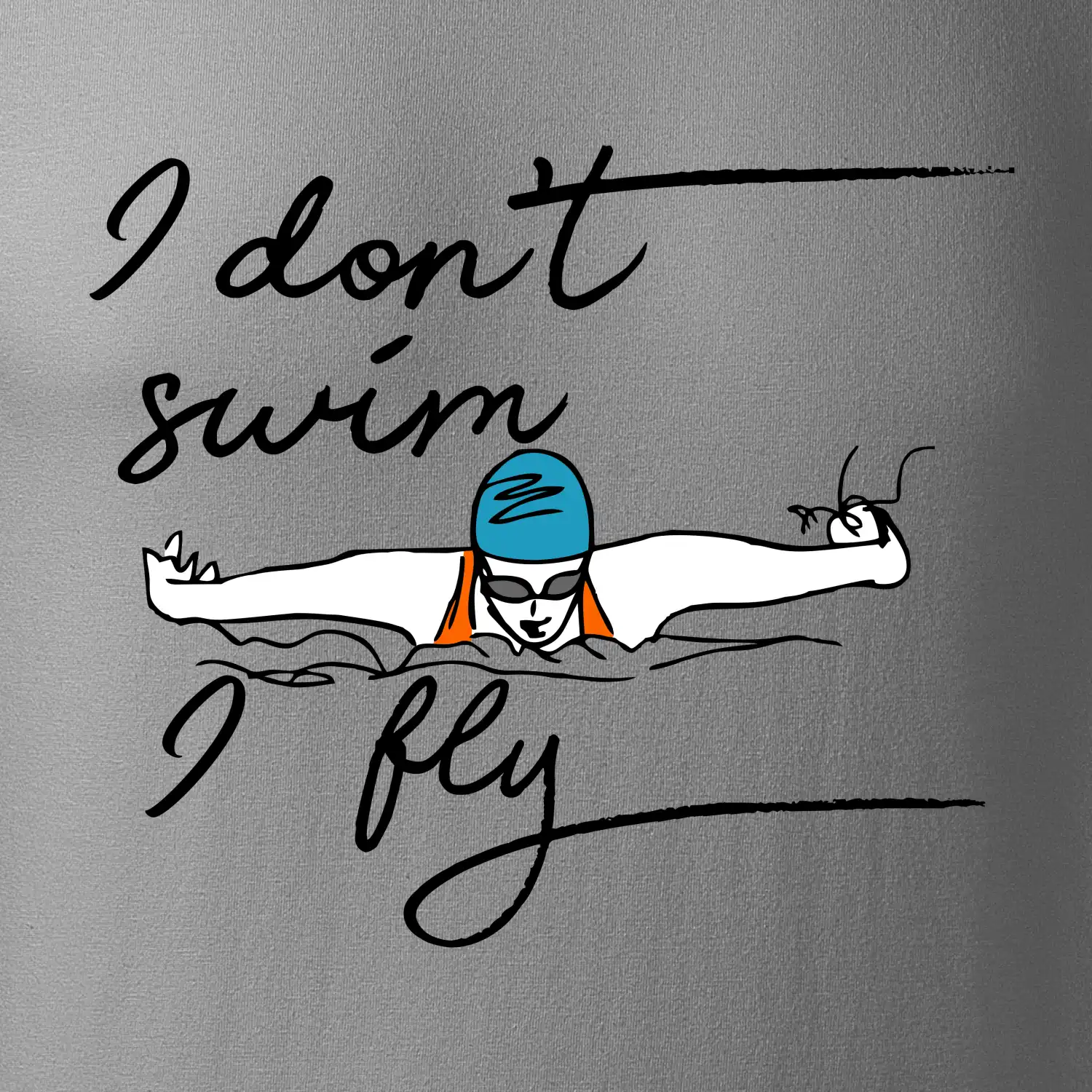 I don't swim i fly
