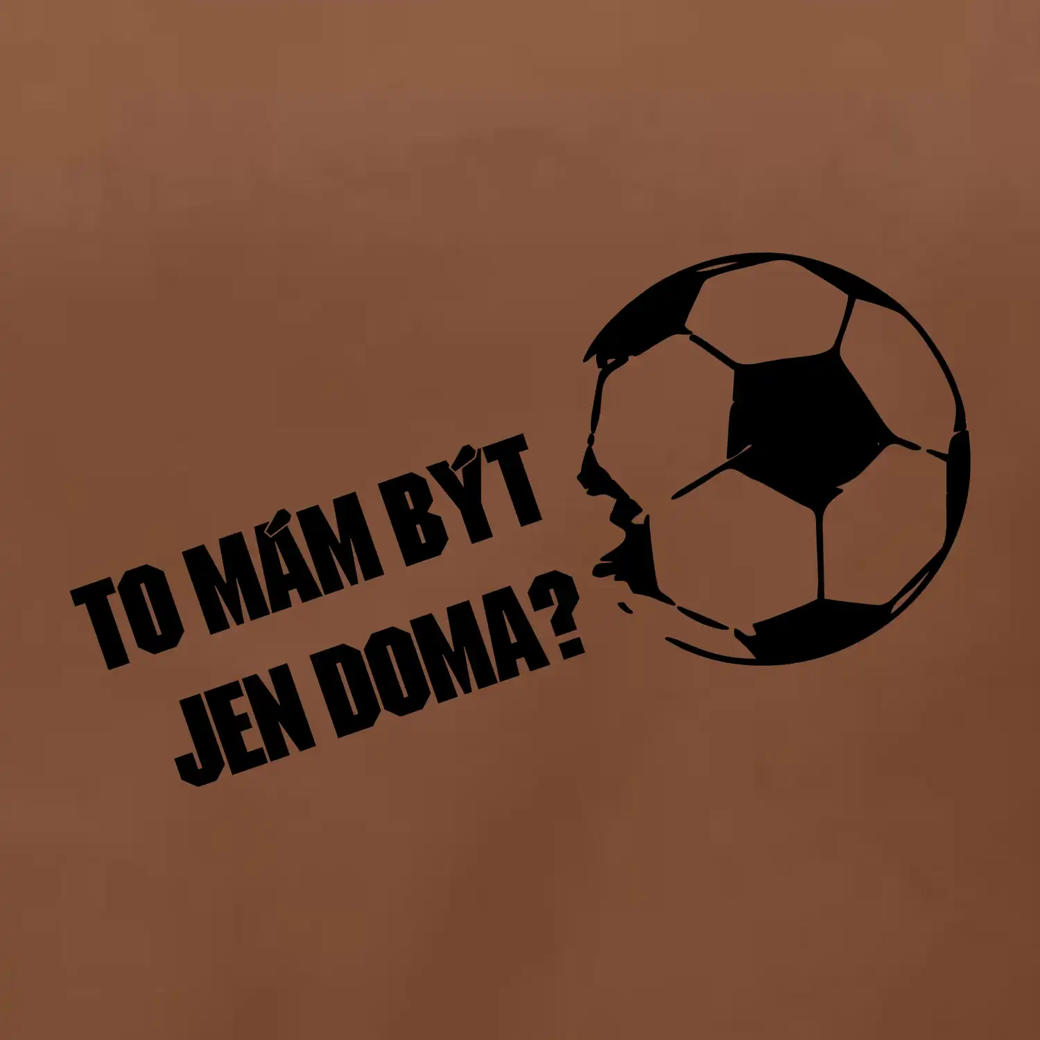 To mám být jen doma? - Fotbal
