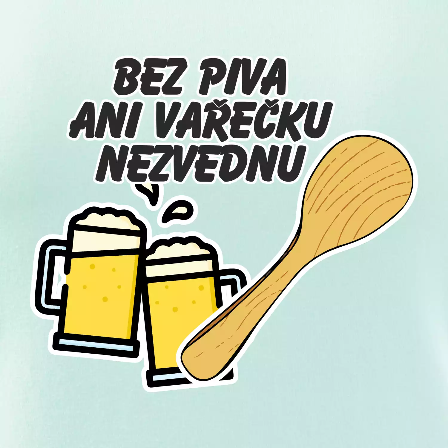 Bez piva ani vařečku nezvednu