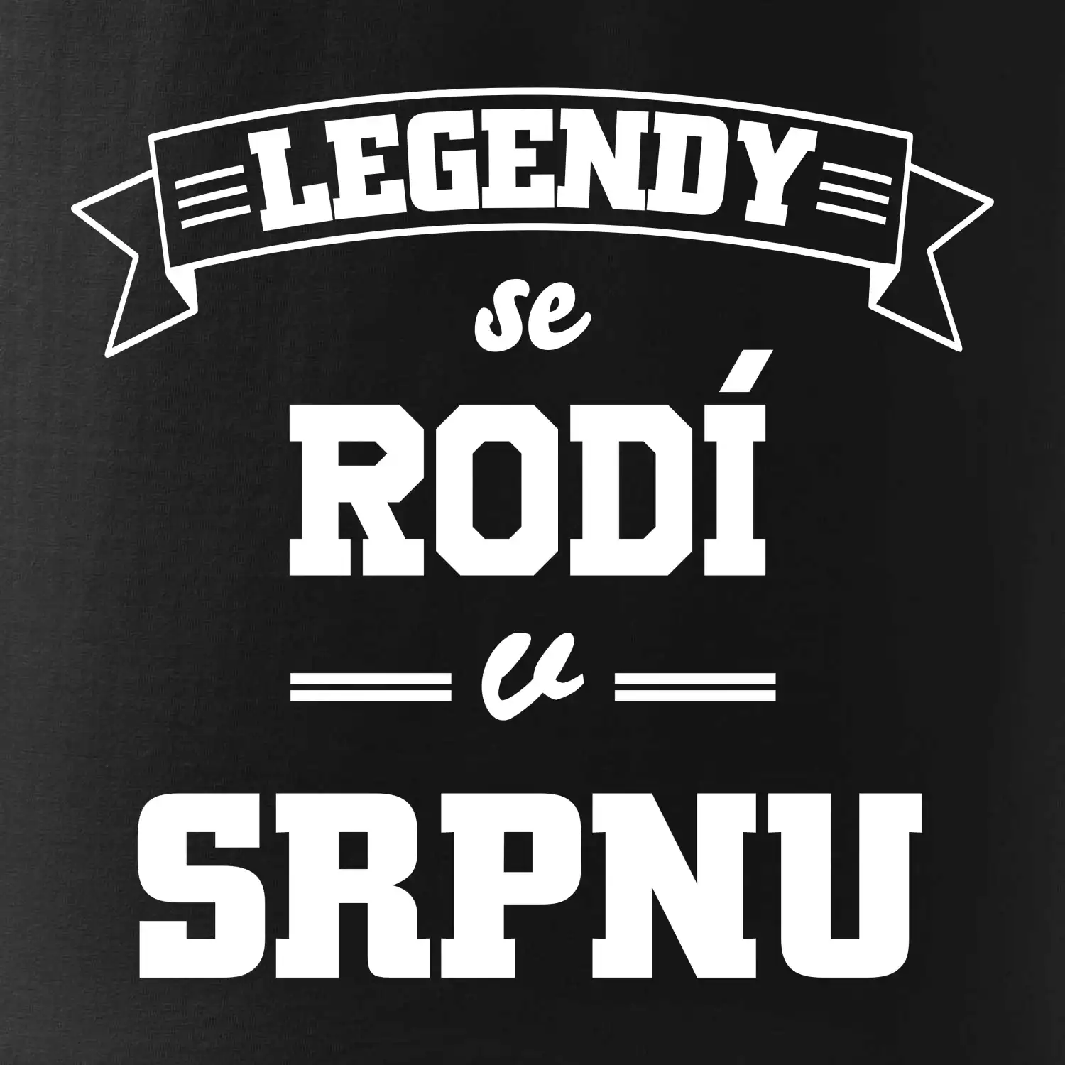 Legendy se rodí v srpnu