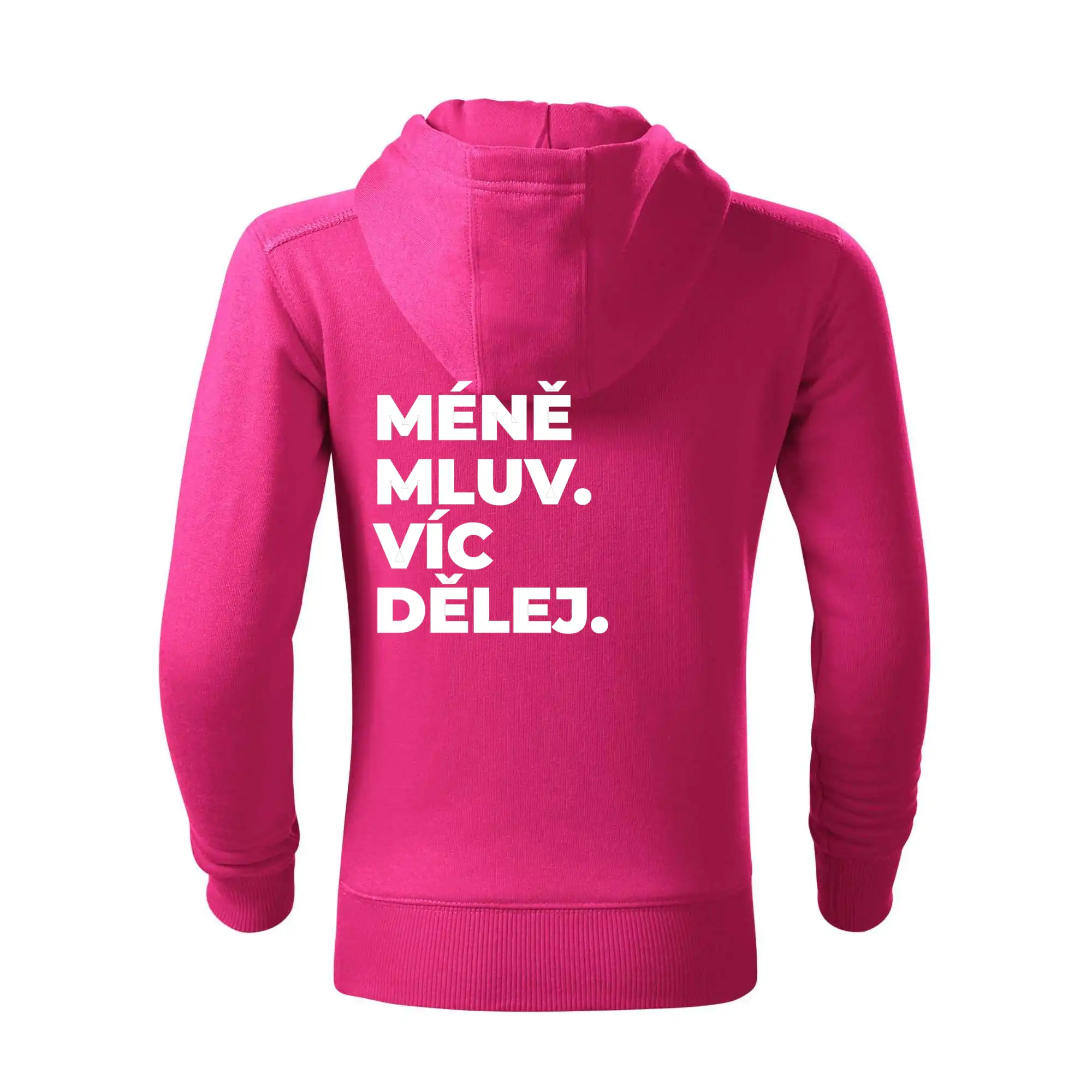 MÉNĚ MLUV. VÍC DĚLEJ.
