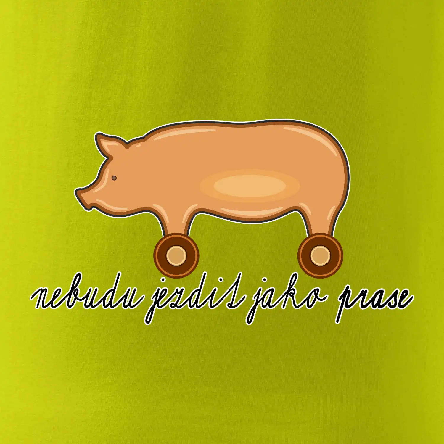 Nebudu jezdit jako prase