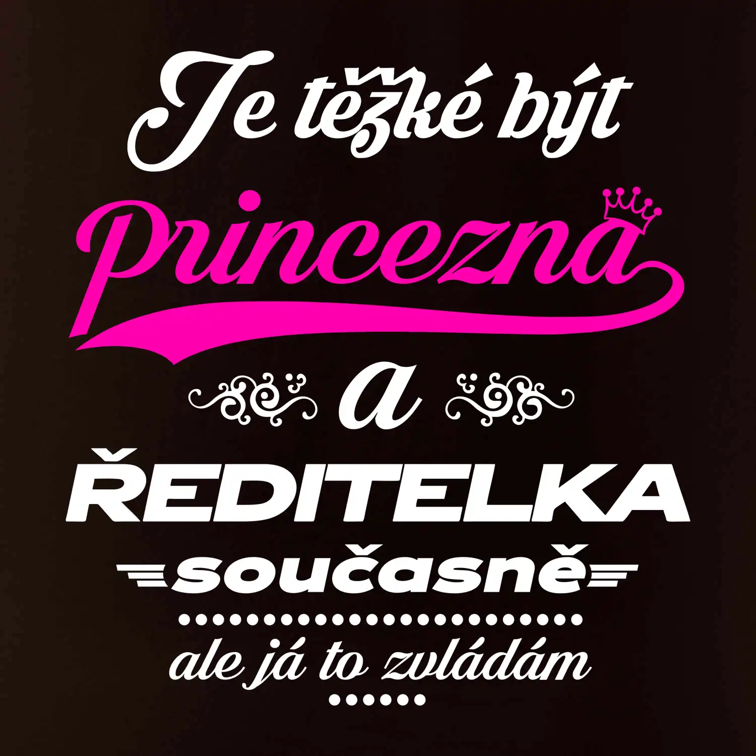 Je těžké být princezna - ředitelka