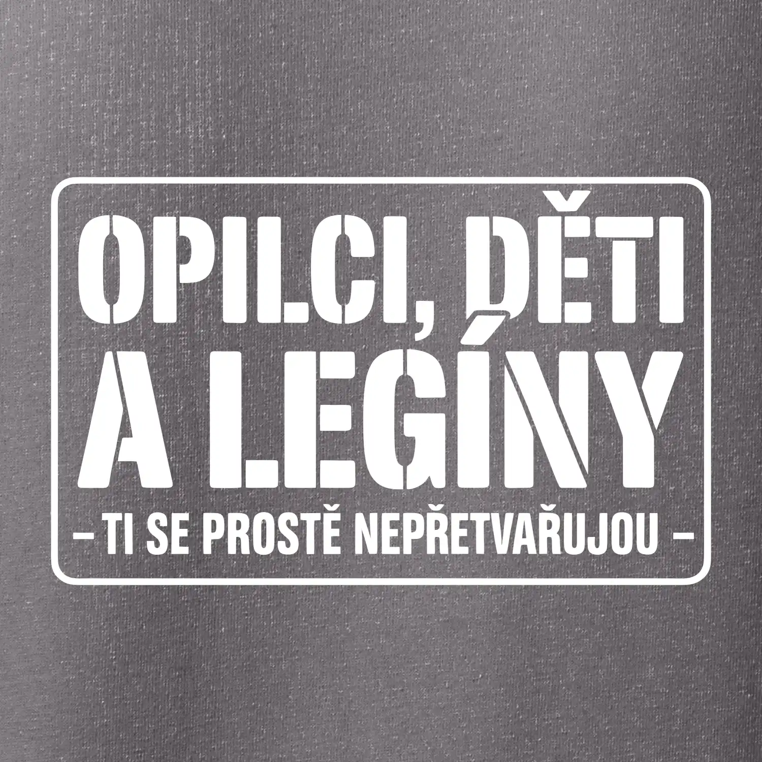 Opilci dětí a legíny, ti se nepřetvařujou