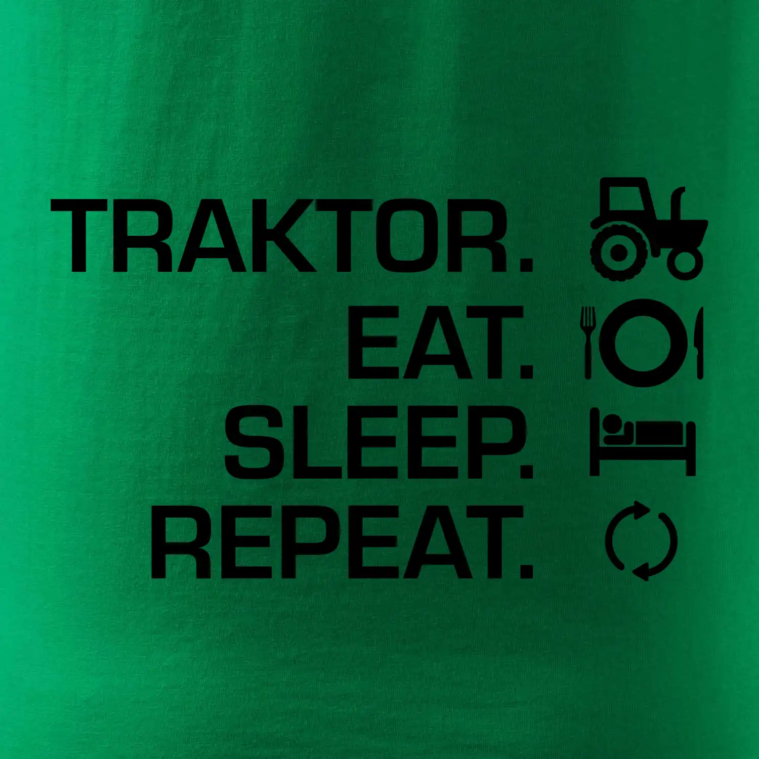 Traktor eat sleep repeat