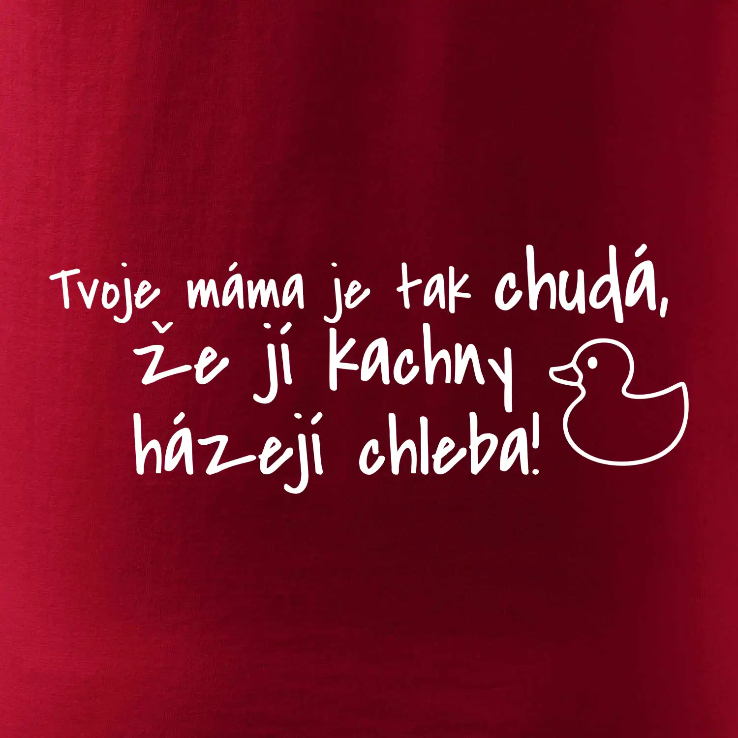 Tvoje mama je tak chudá - kachny