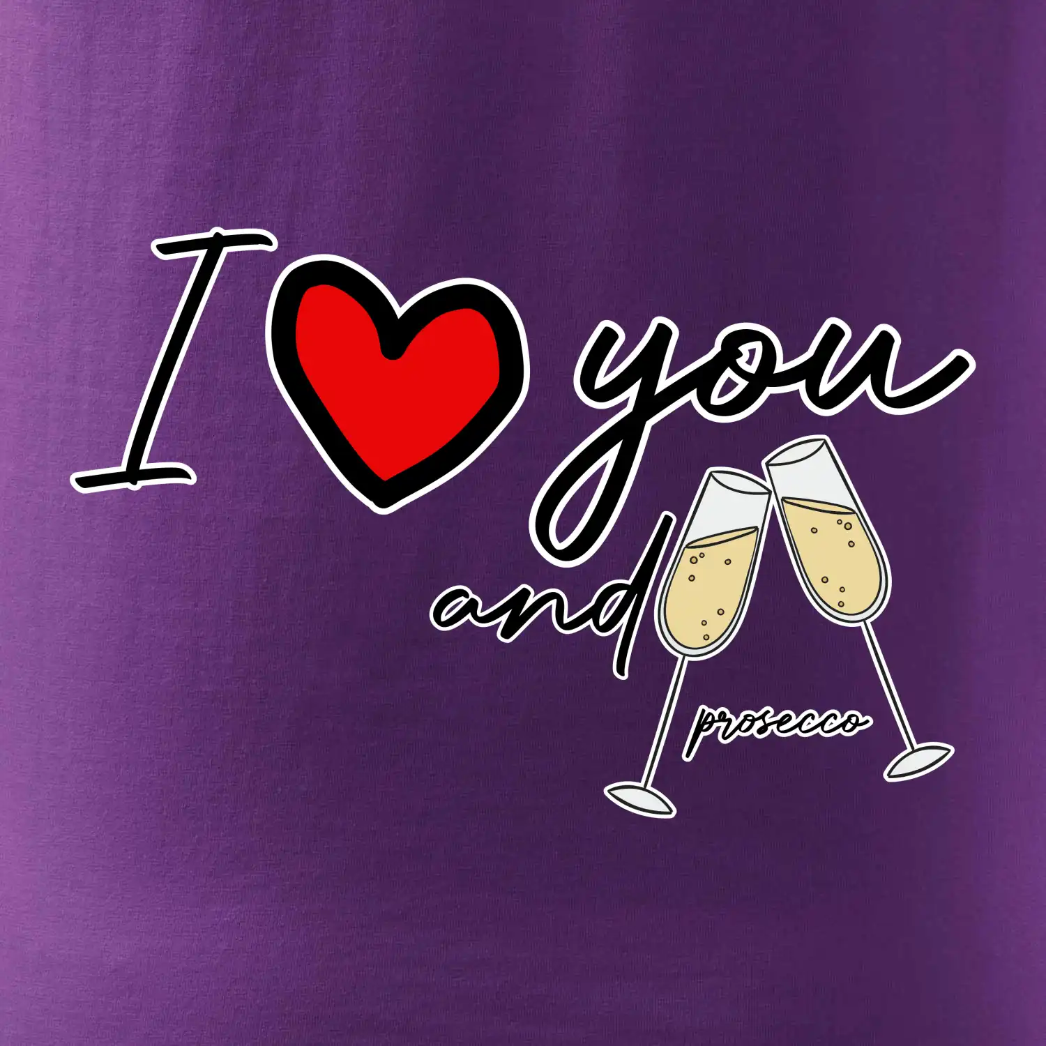I love you and prosecco