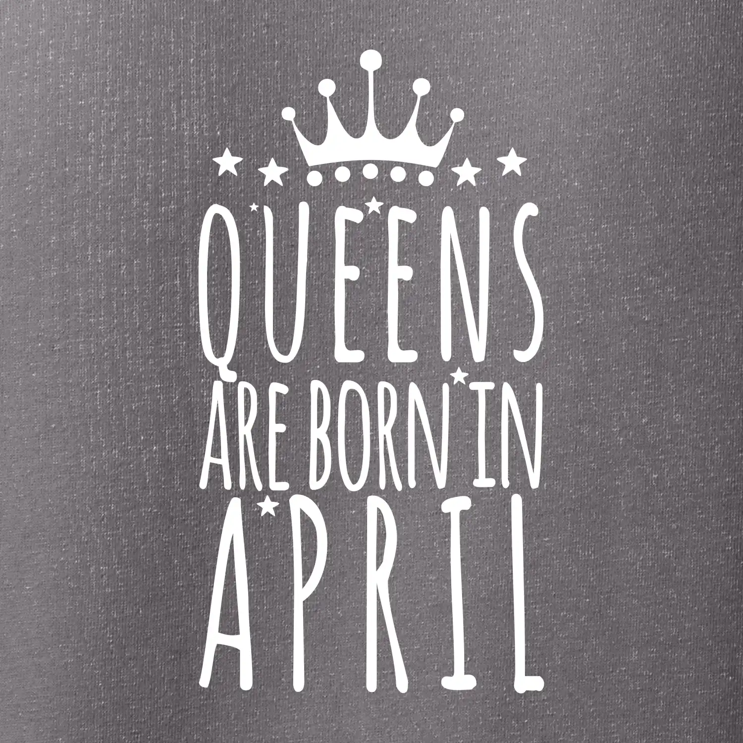 Queens are born in April
