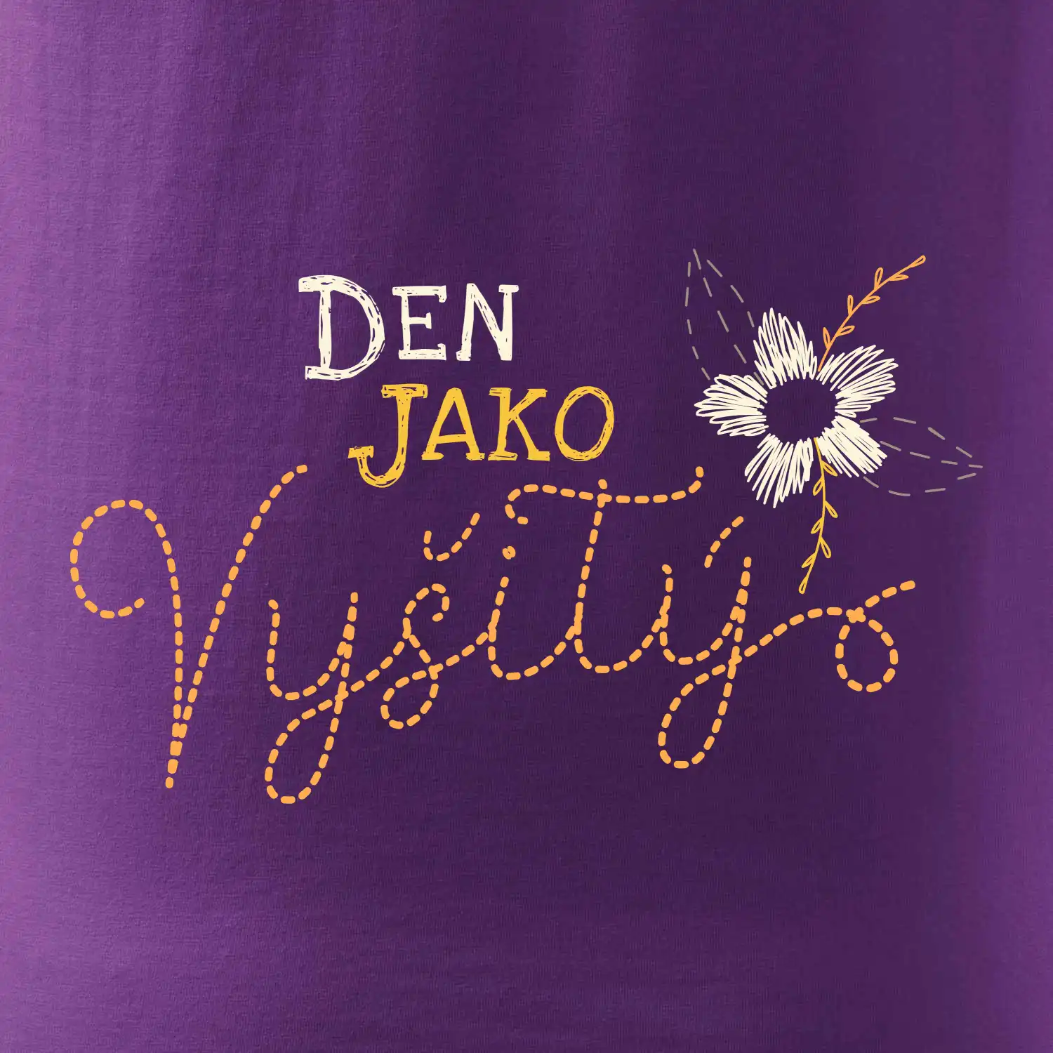Den jako vyšitý
