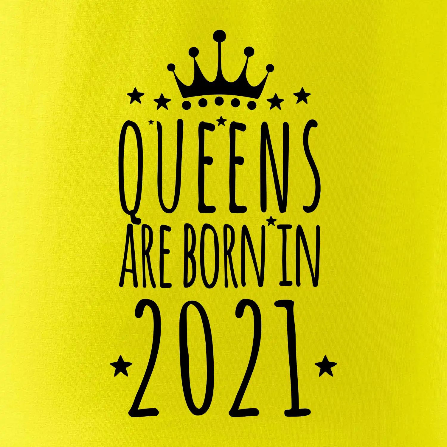 Queens are born in 2021