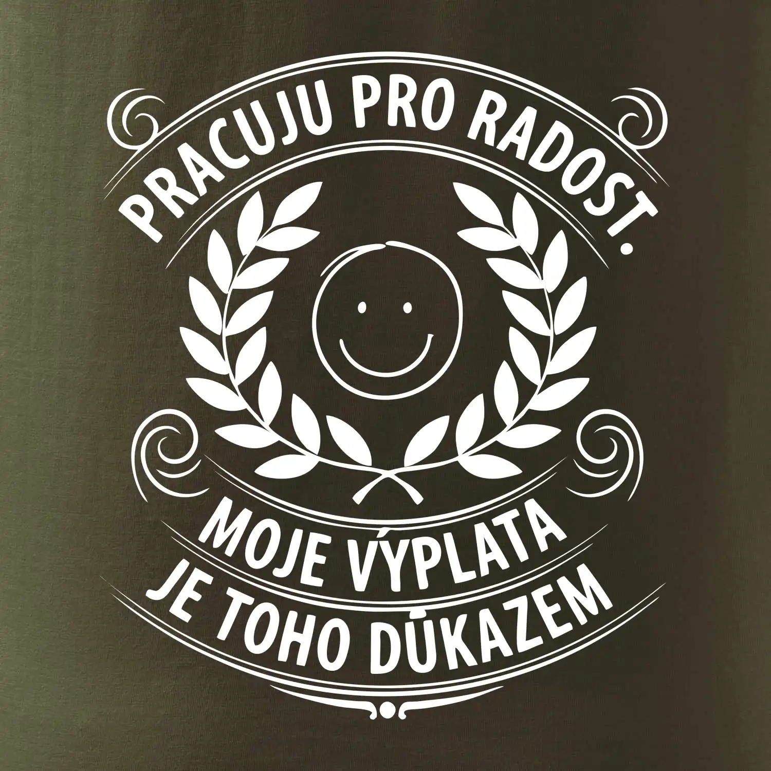 Pracuju pro radost. moje výplata je toho důkazem