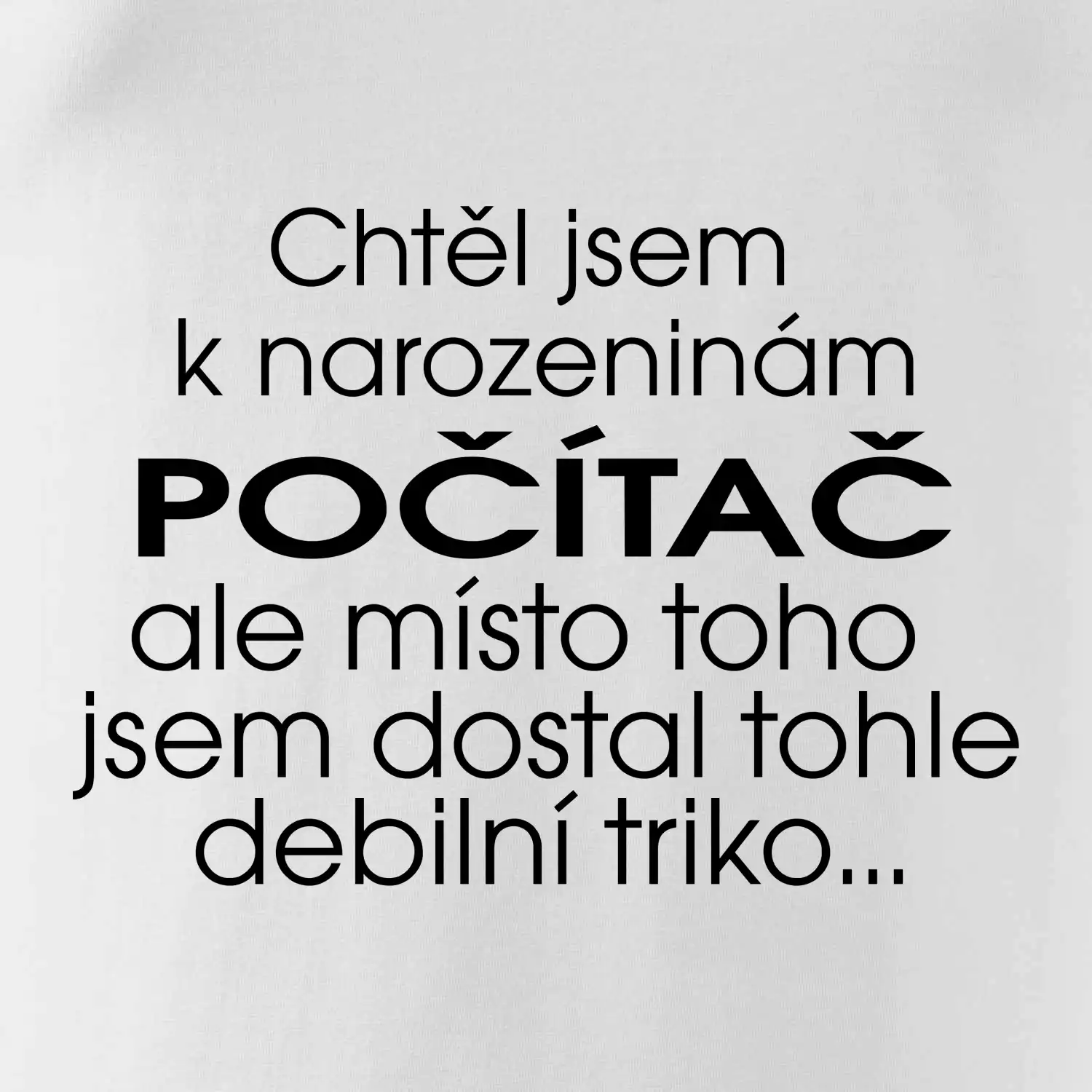 Chtěl jsem dostat k narozeninám počítač