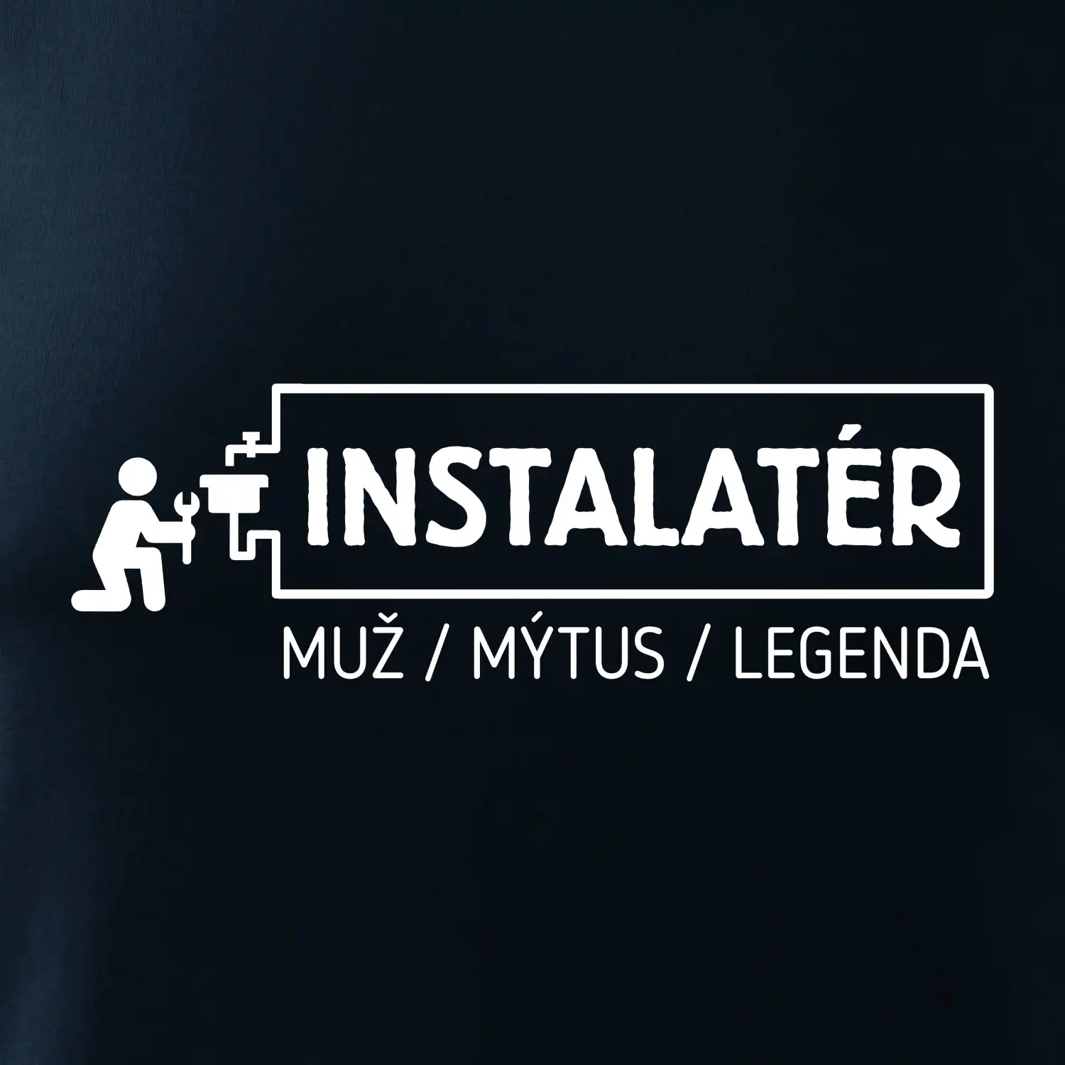 Instalatér - muž mýtus legenda