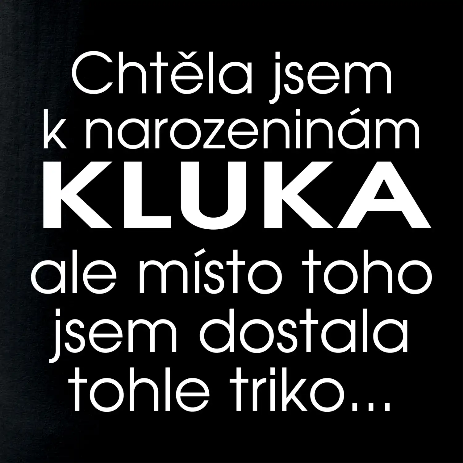 Chtěla jsem dostat k narozeninám kluka