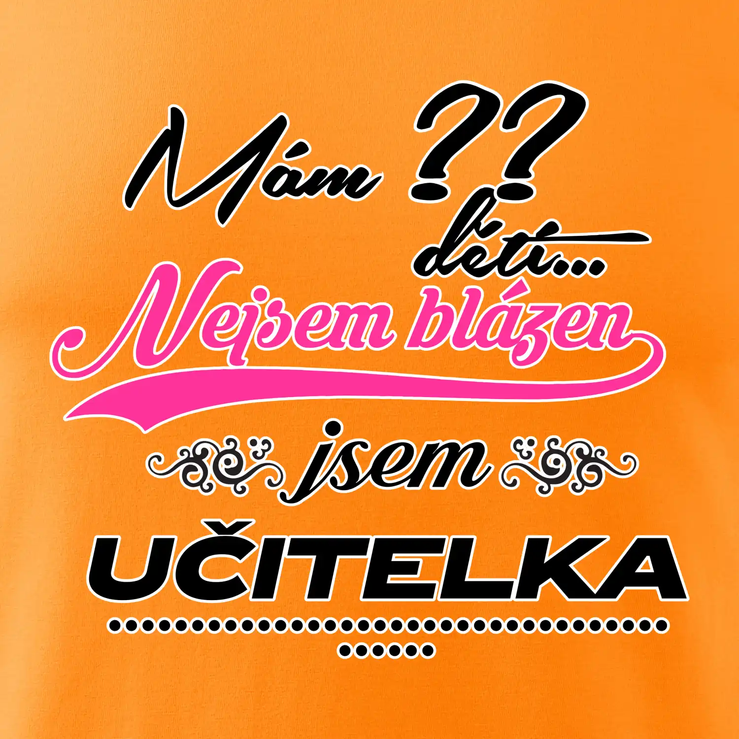 Mám ?? dětí, jsem učitelka (vlactní číslo)