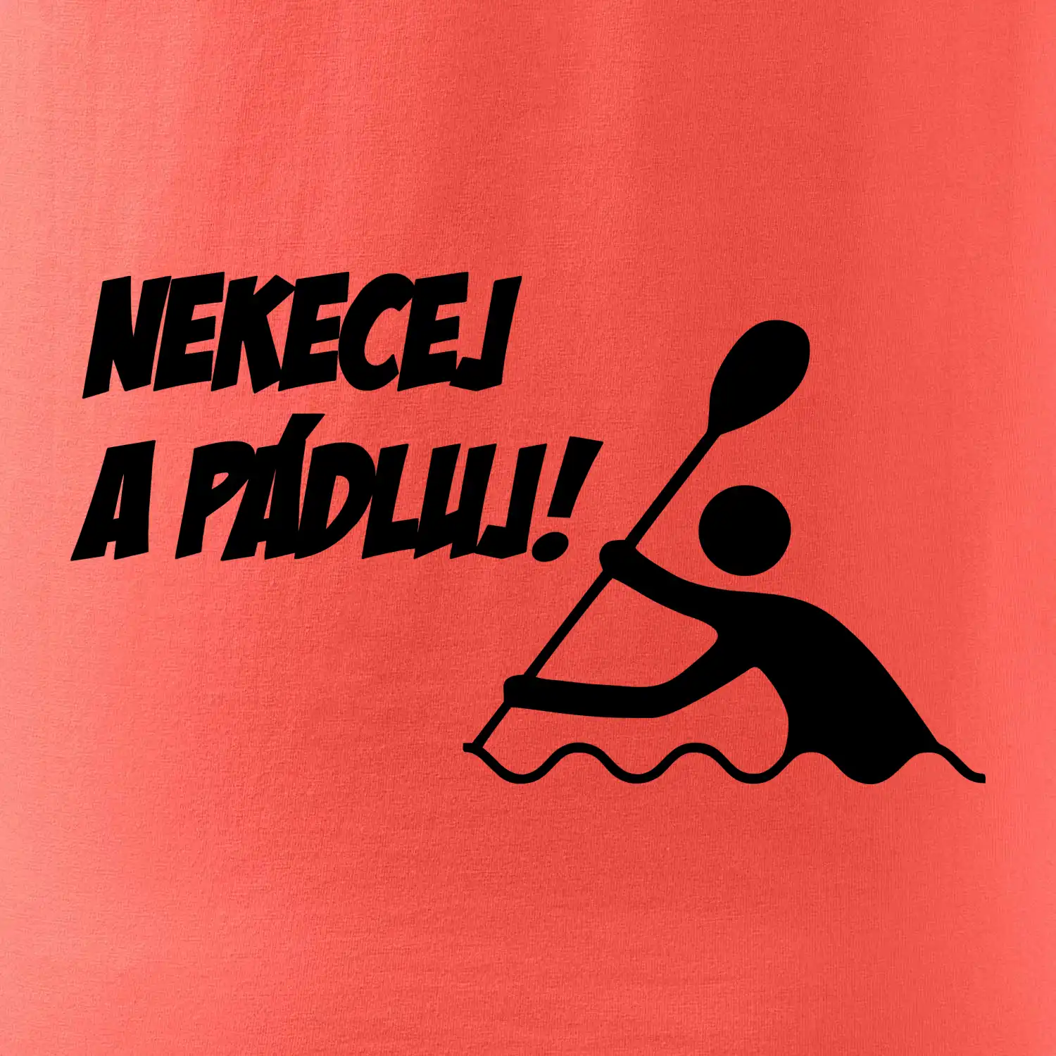 Nekecej a pádluj