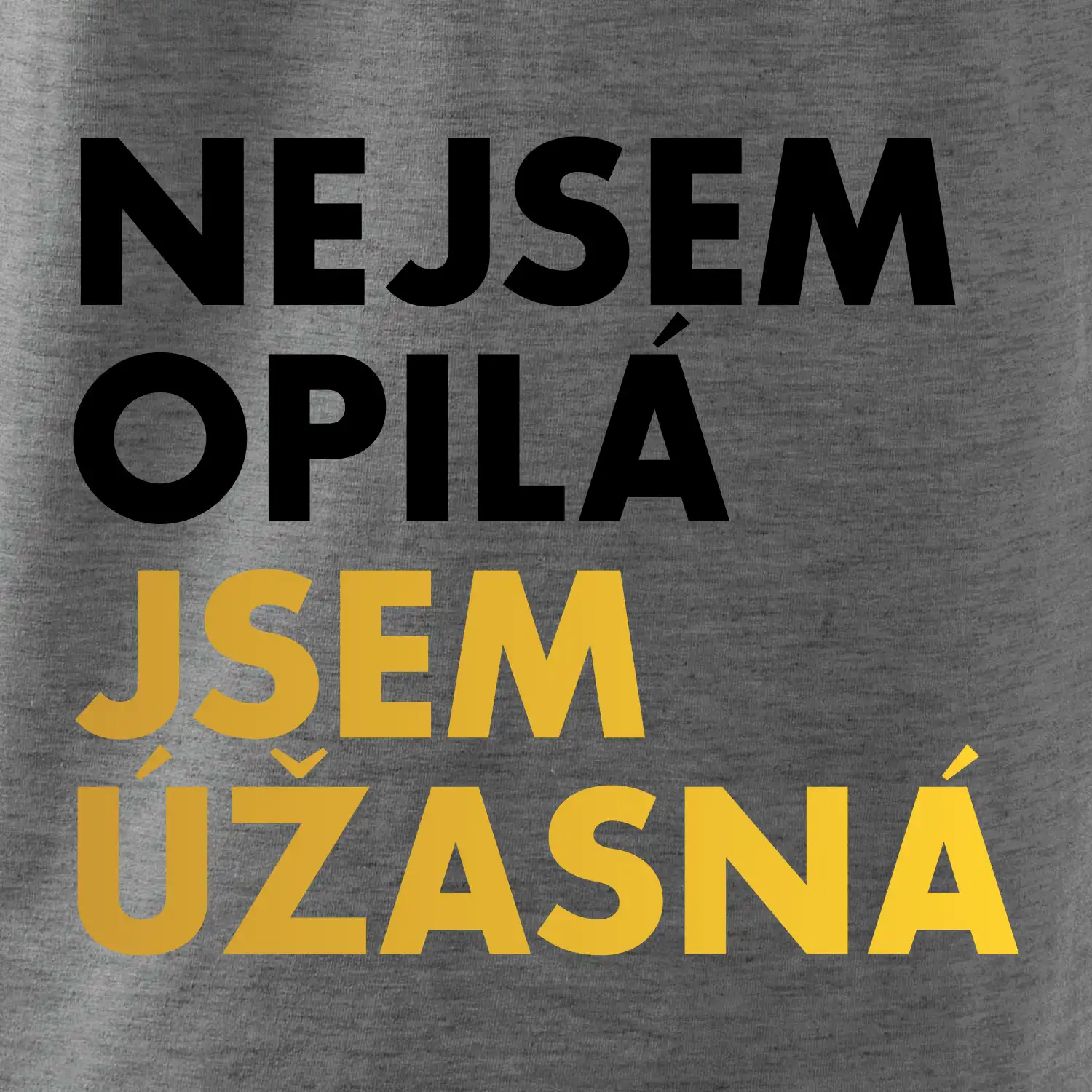 Nejsem opilý jsem úžasná