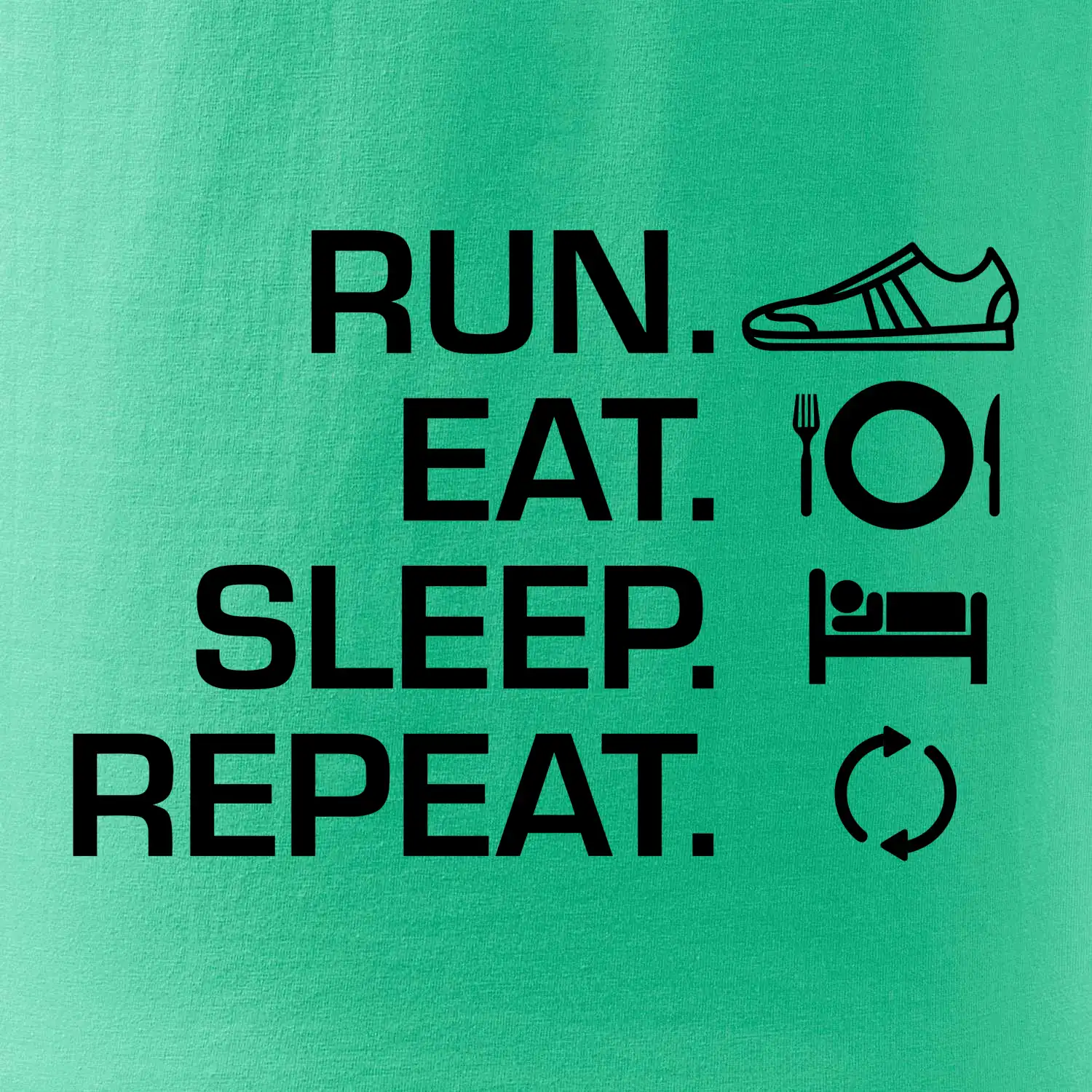 Run eat sleep repeat