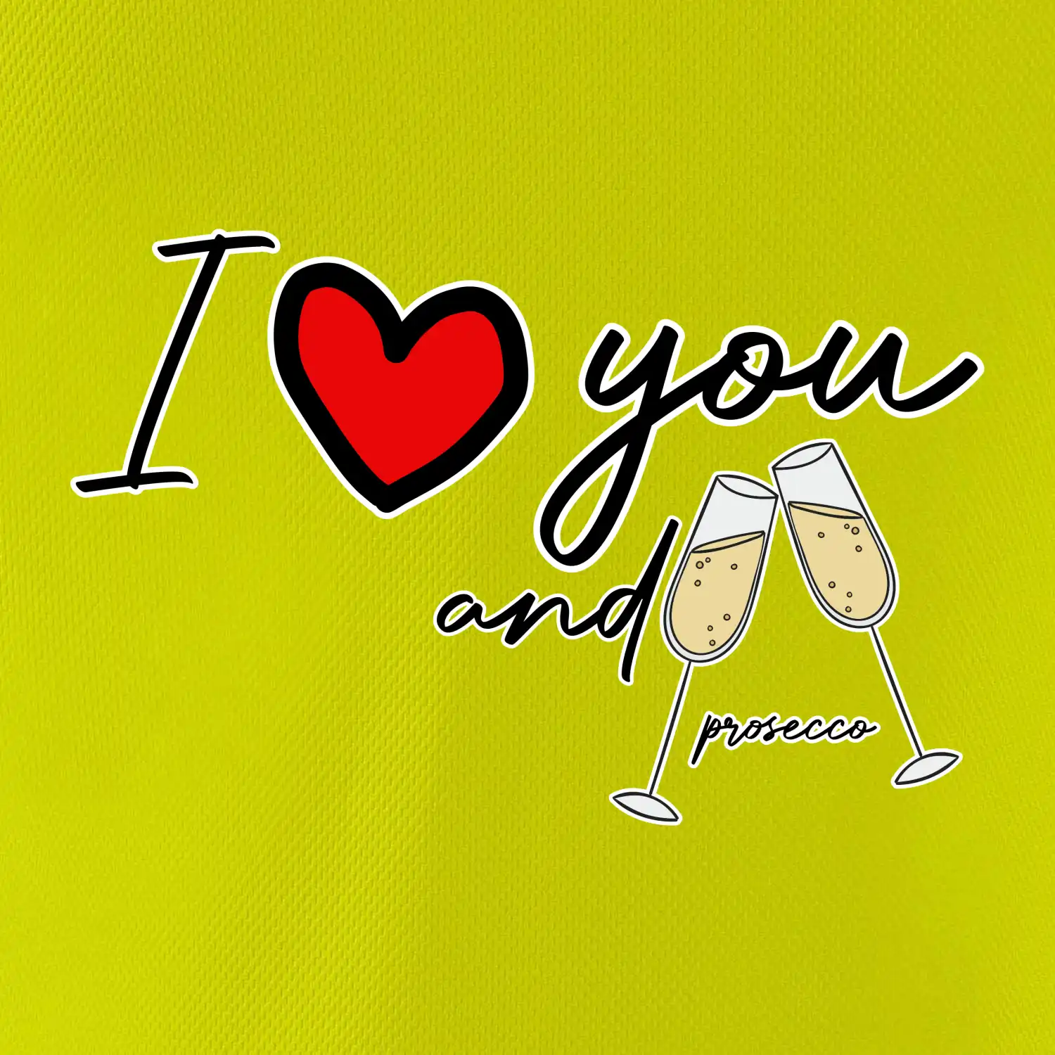 I love you and prosecco