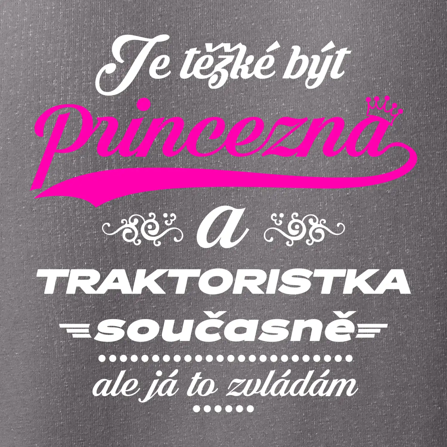 Je těžké být princezna traktoristka