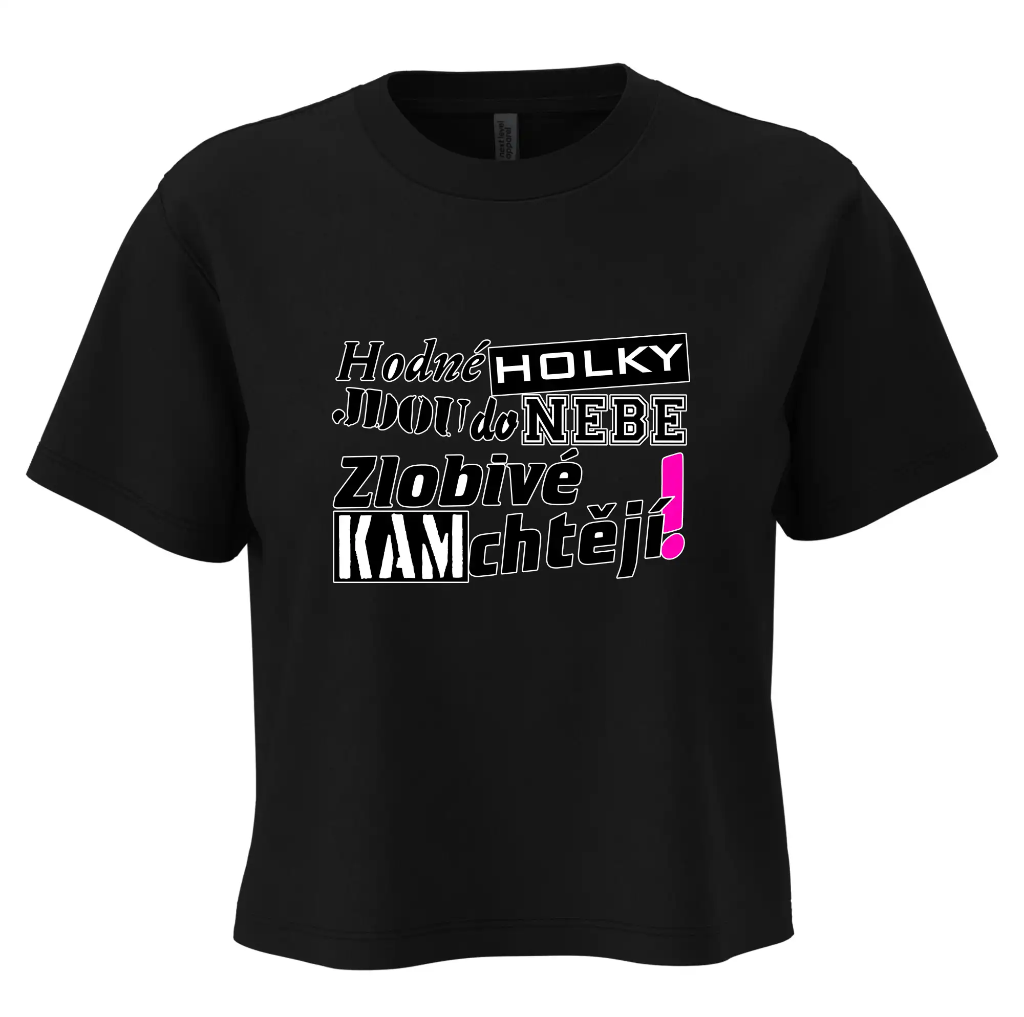 Hodné holky jdou do nebe, zlobivé kam chtějí!