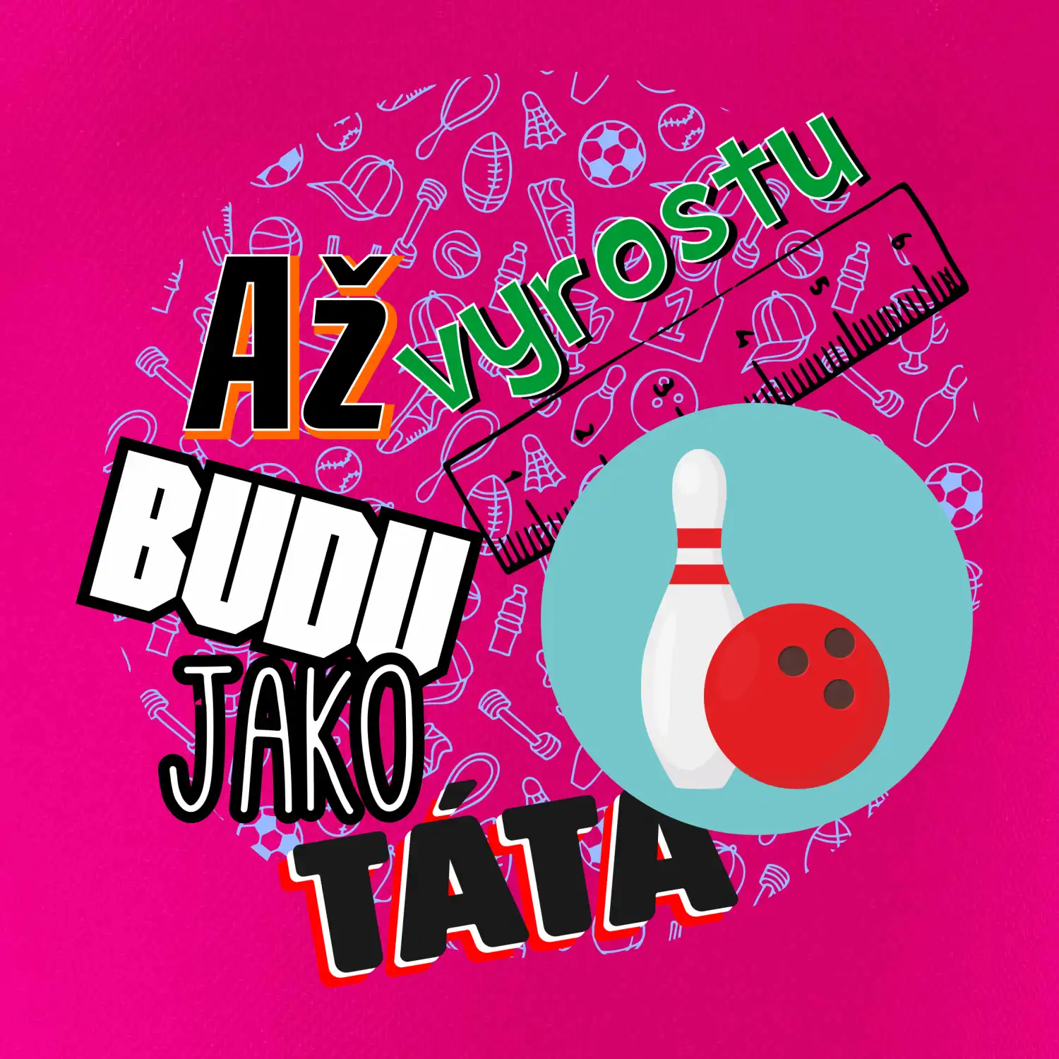 Až vyrostu budu jako táta - Bowling a kuželky