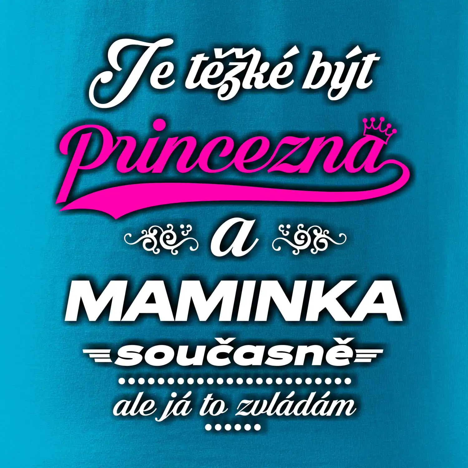 Je těžké být princezna - Maminka