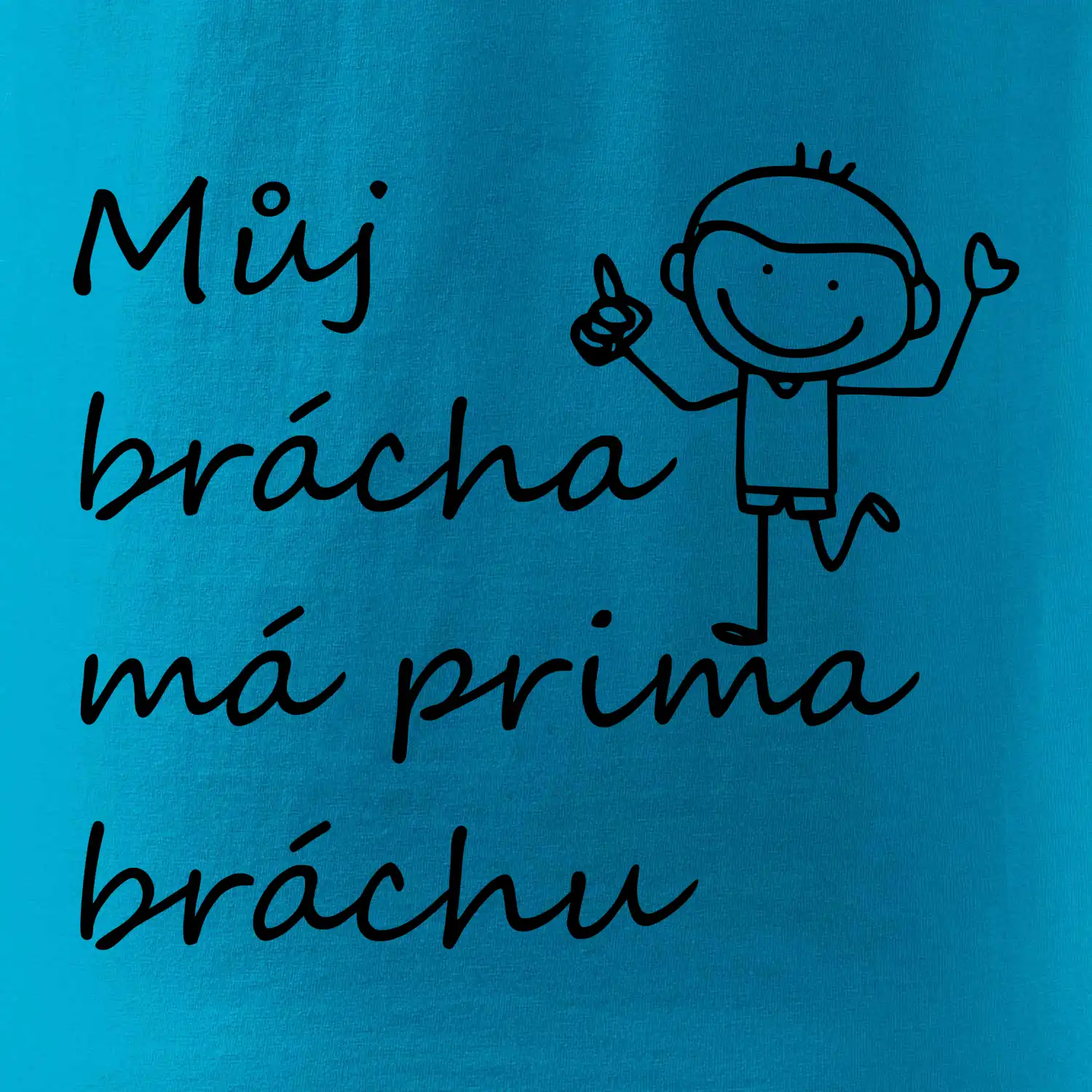 Můj brácha má prima bráchu!