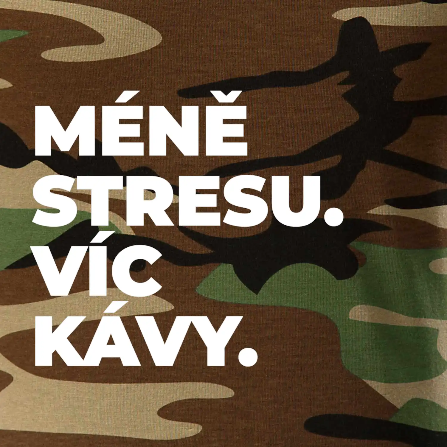MÉNĚ STRESU.VÍC KÁVY.