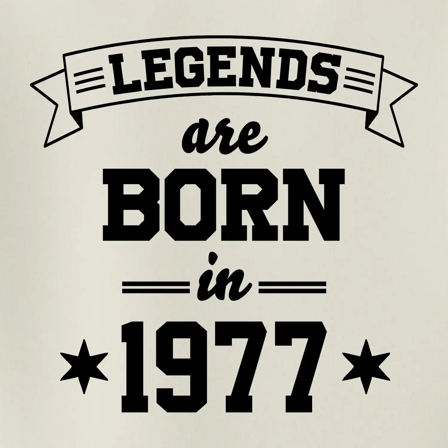 Legends are born in 1977