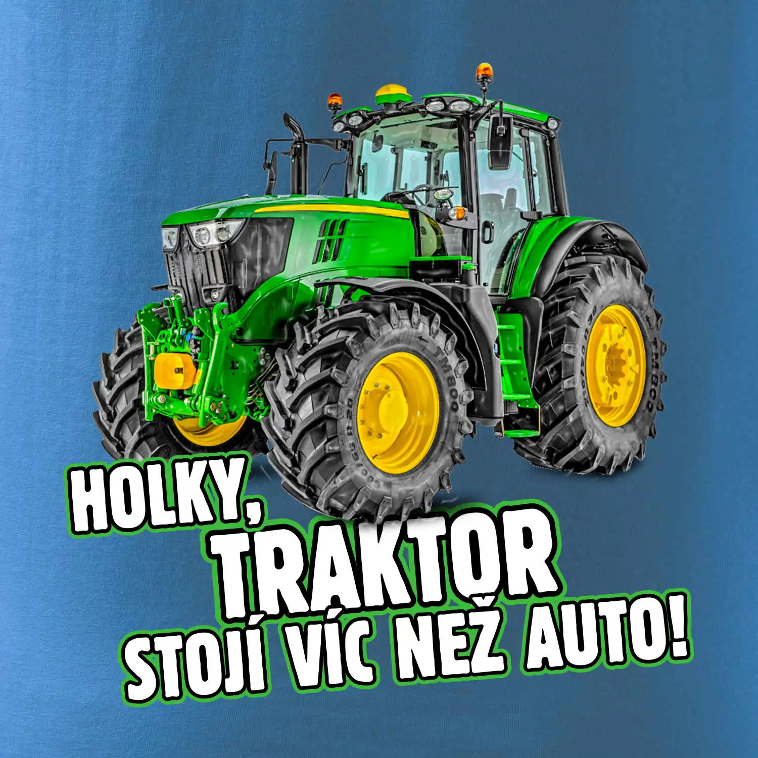 Holky, traktor stojí víc než auto