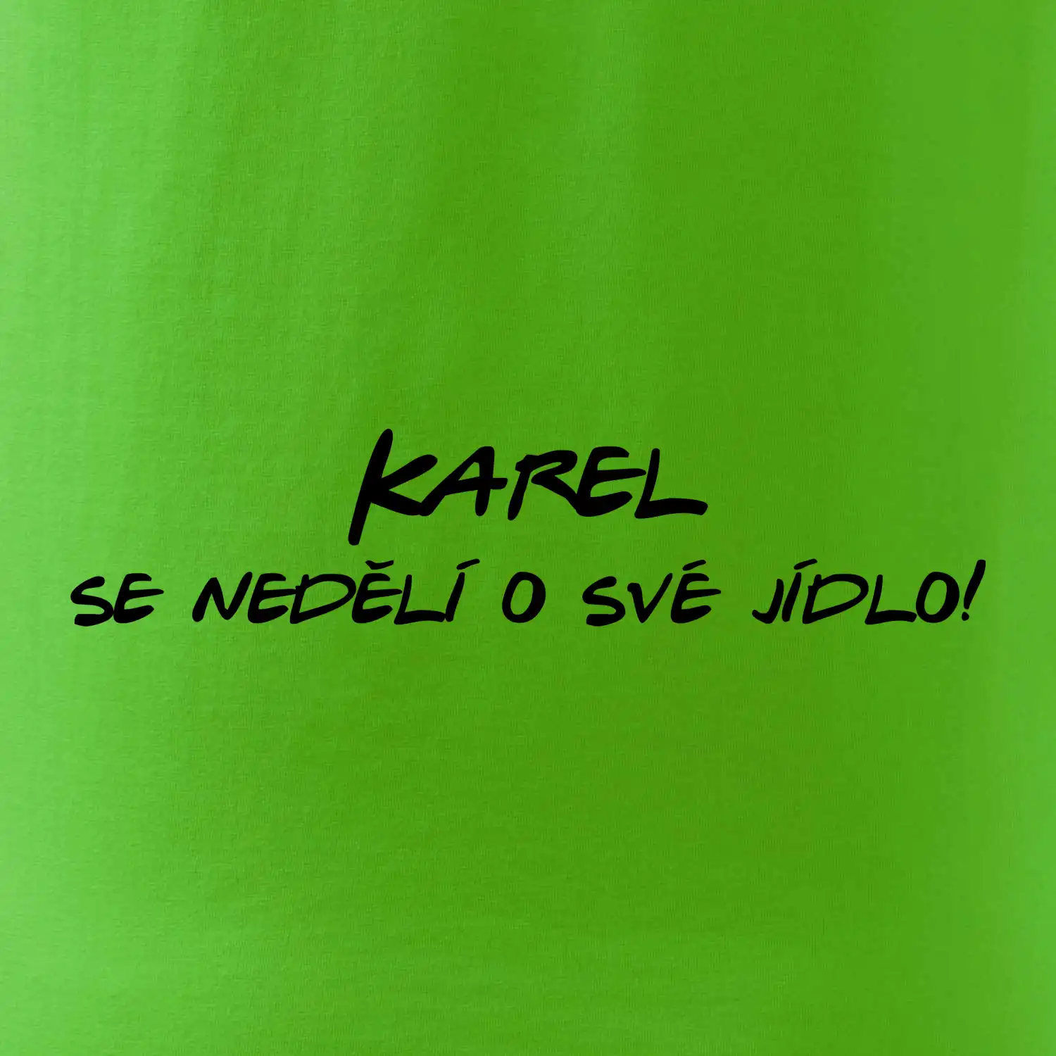 Vaše jméno - se nedělí o své jídlo