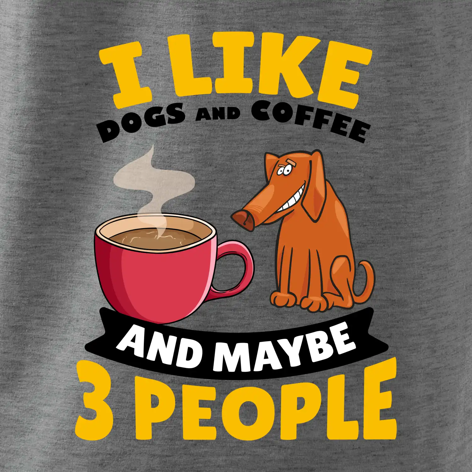 I like dogs and coffee and maybe 3 people