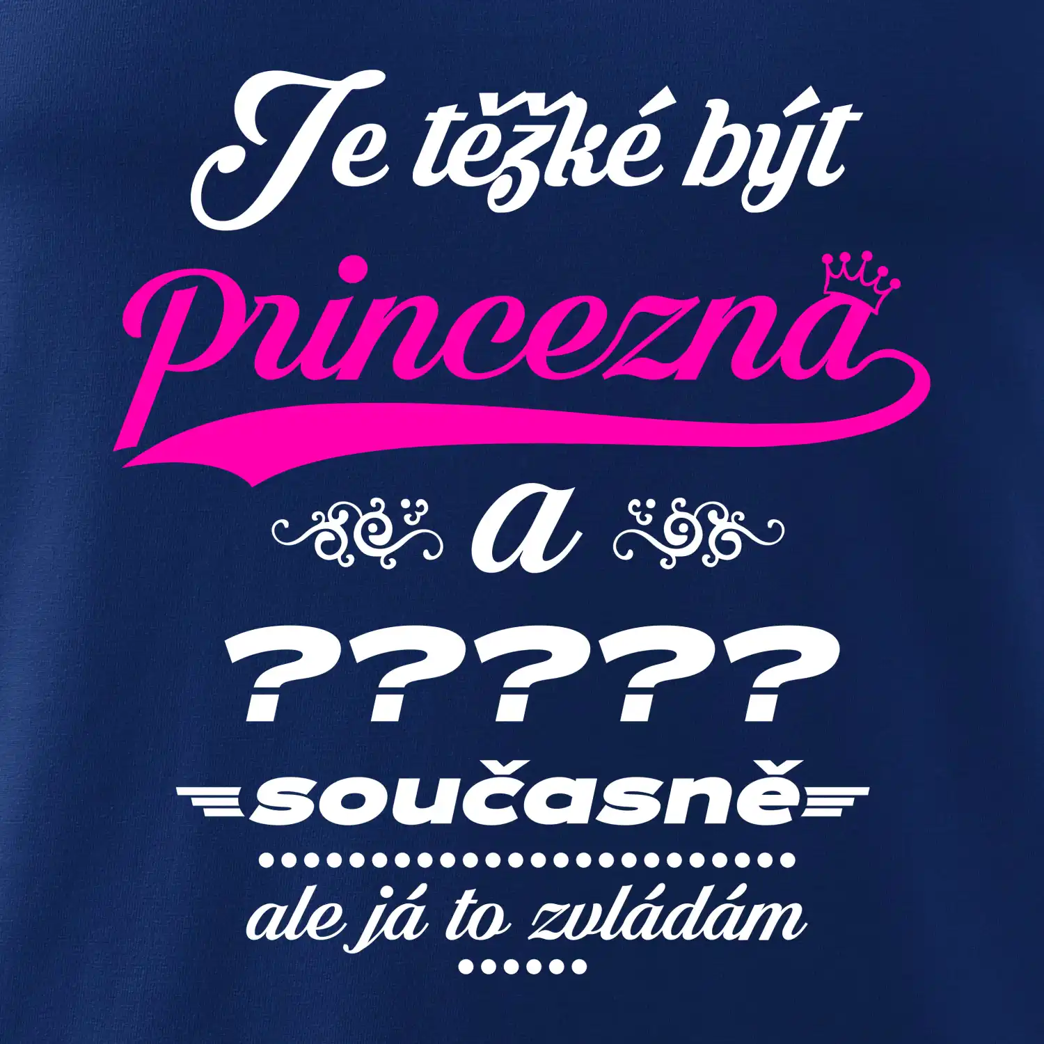 Je těžké být princezna - vlastní nápis