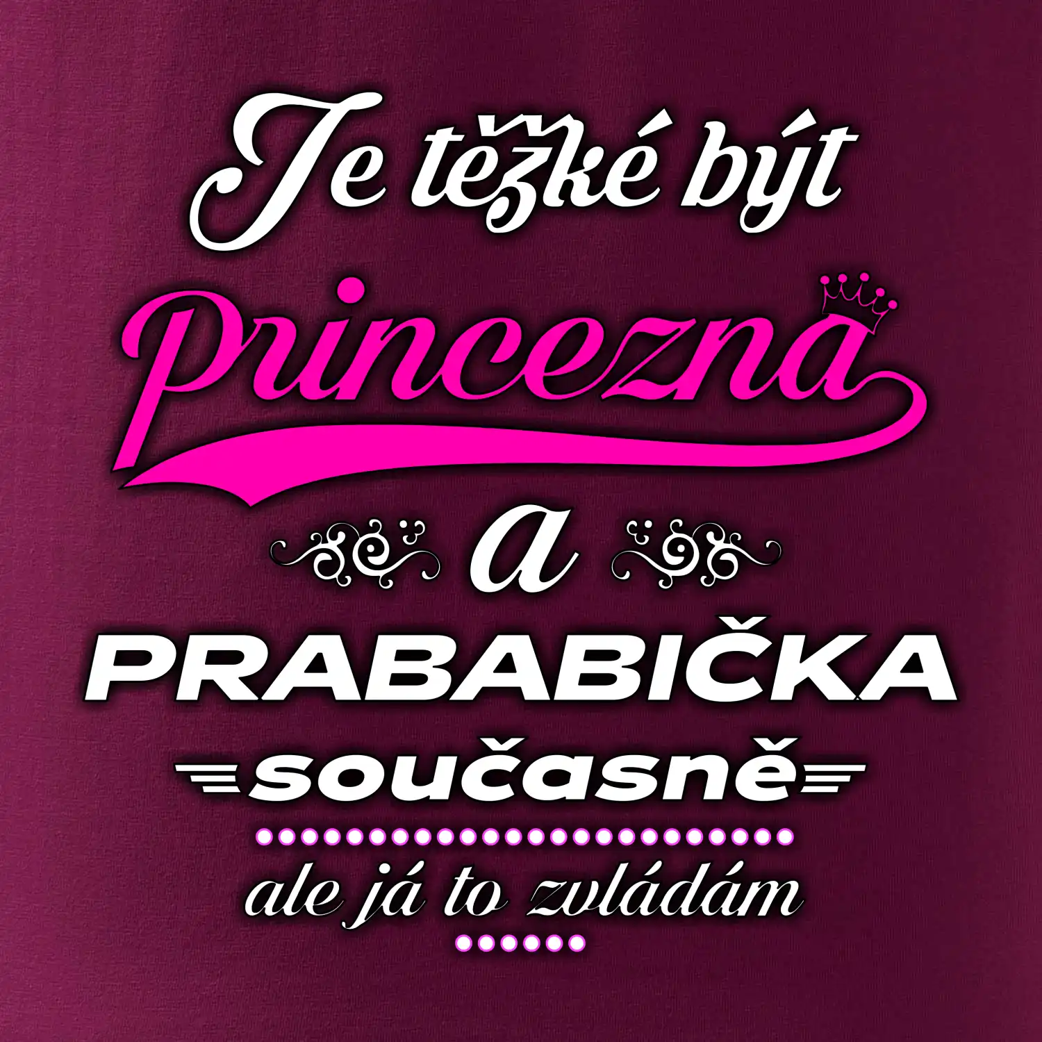 Je těžké být princezna - prababička