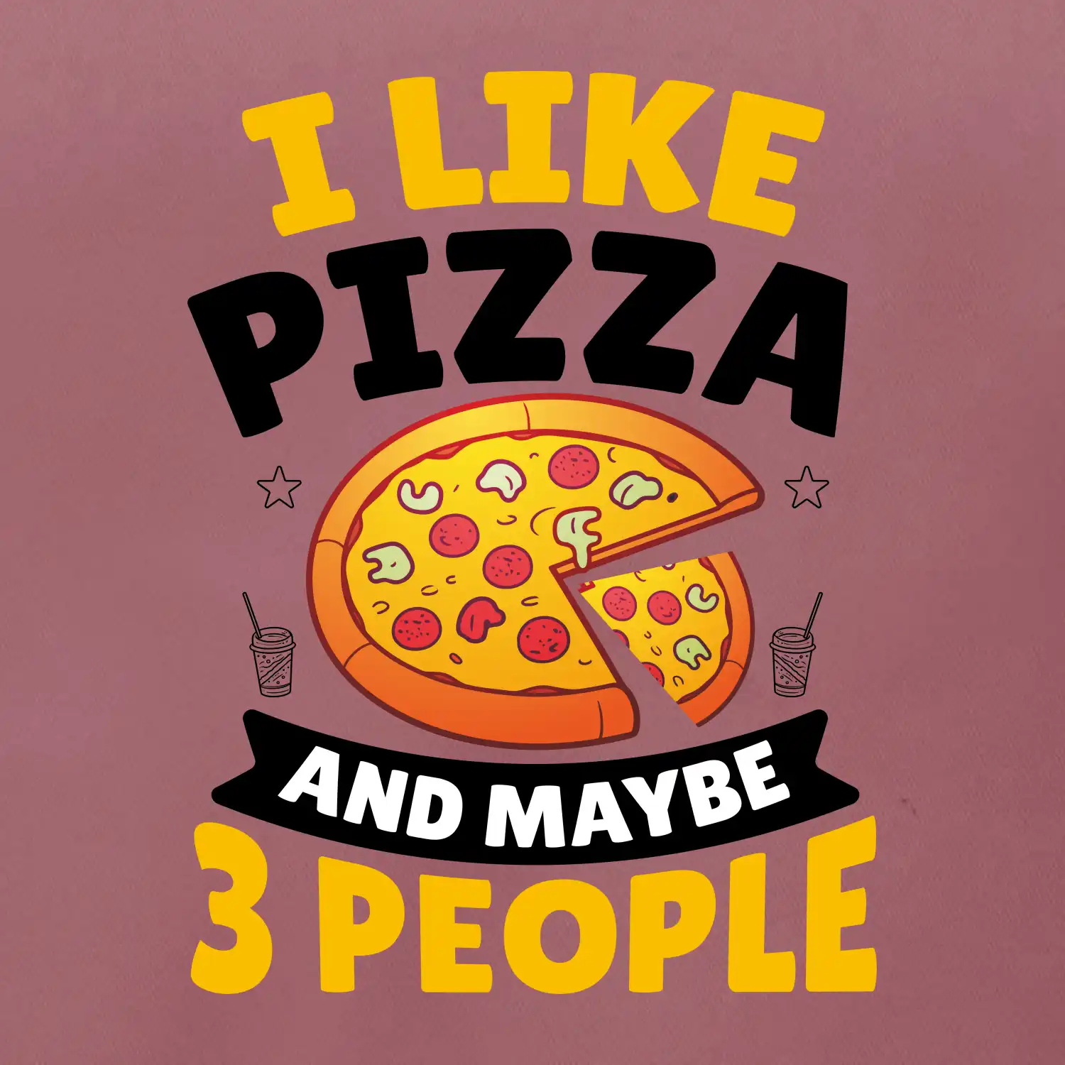 I like pizza and maybe 3 people