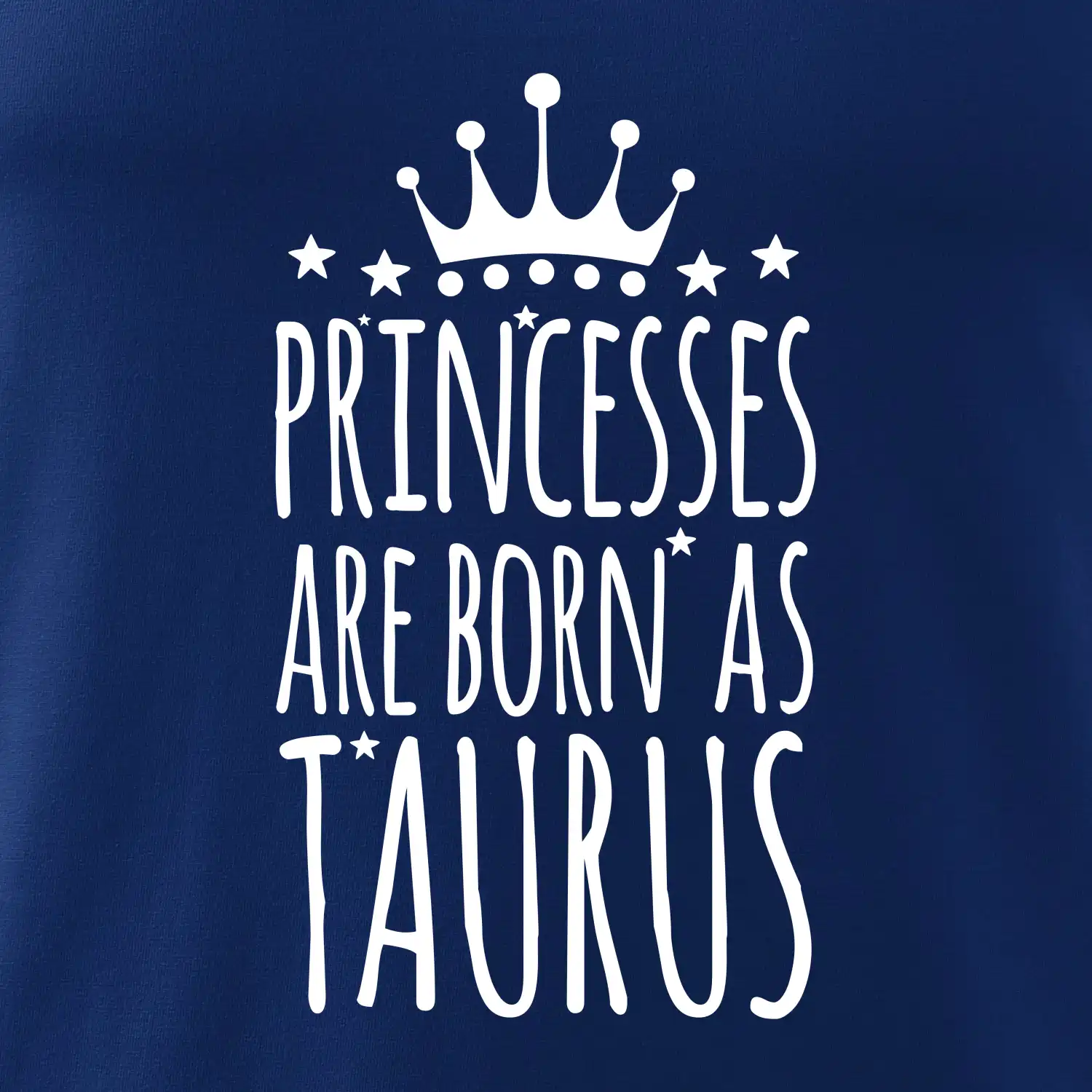 Princesses are born as Taurus - Býk