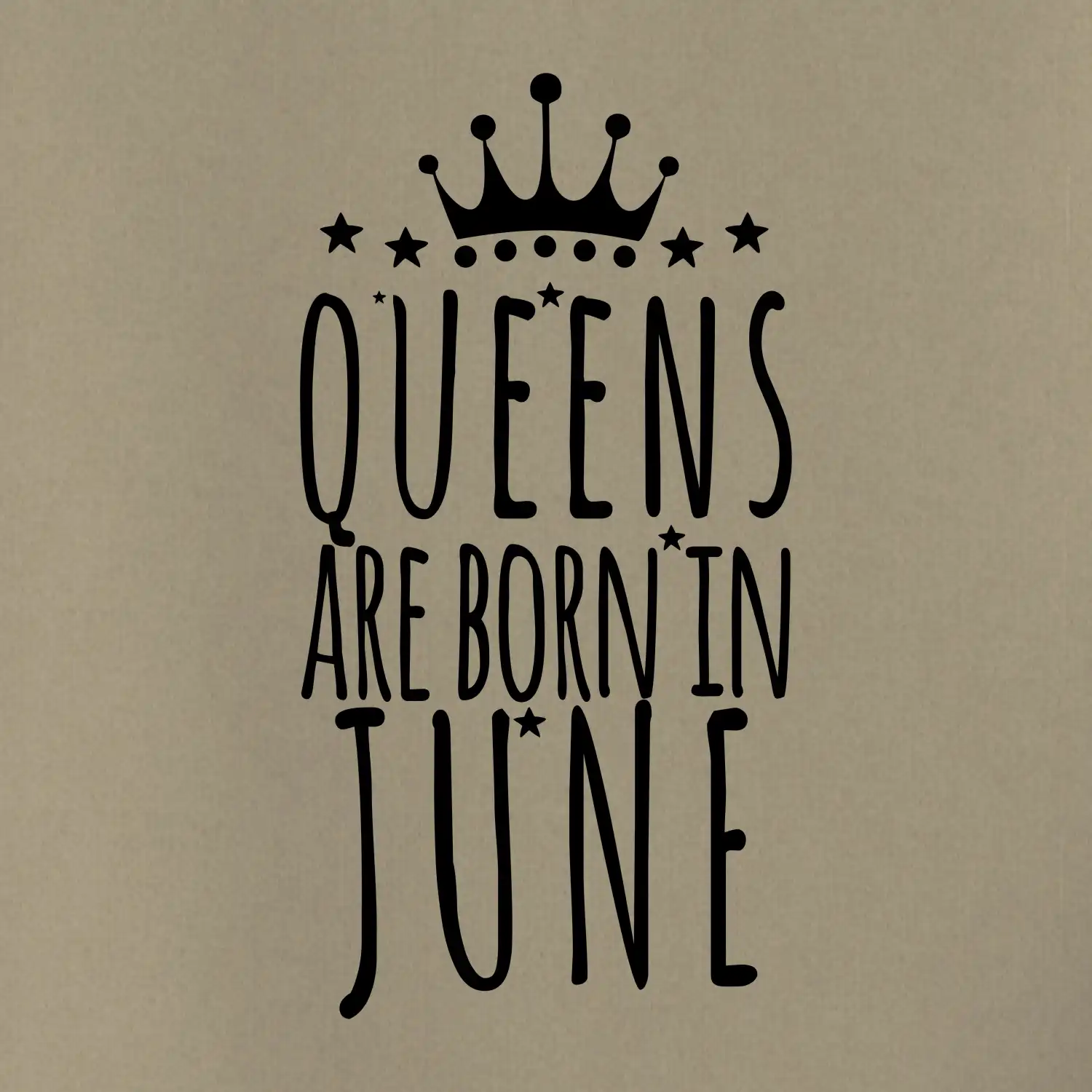 Queens are born in June