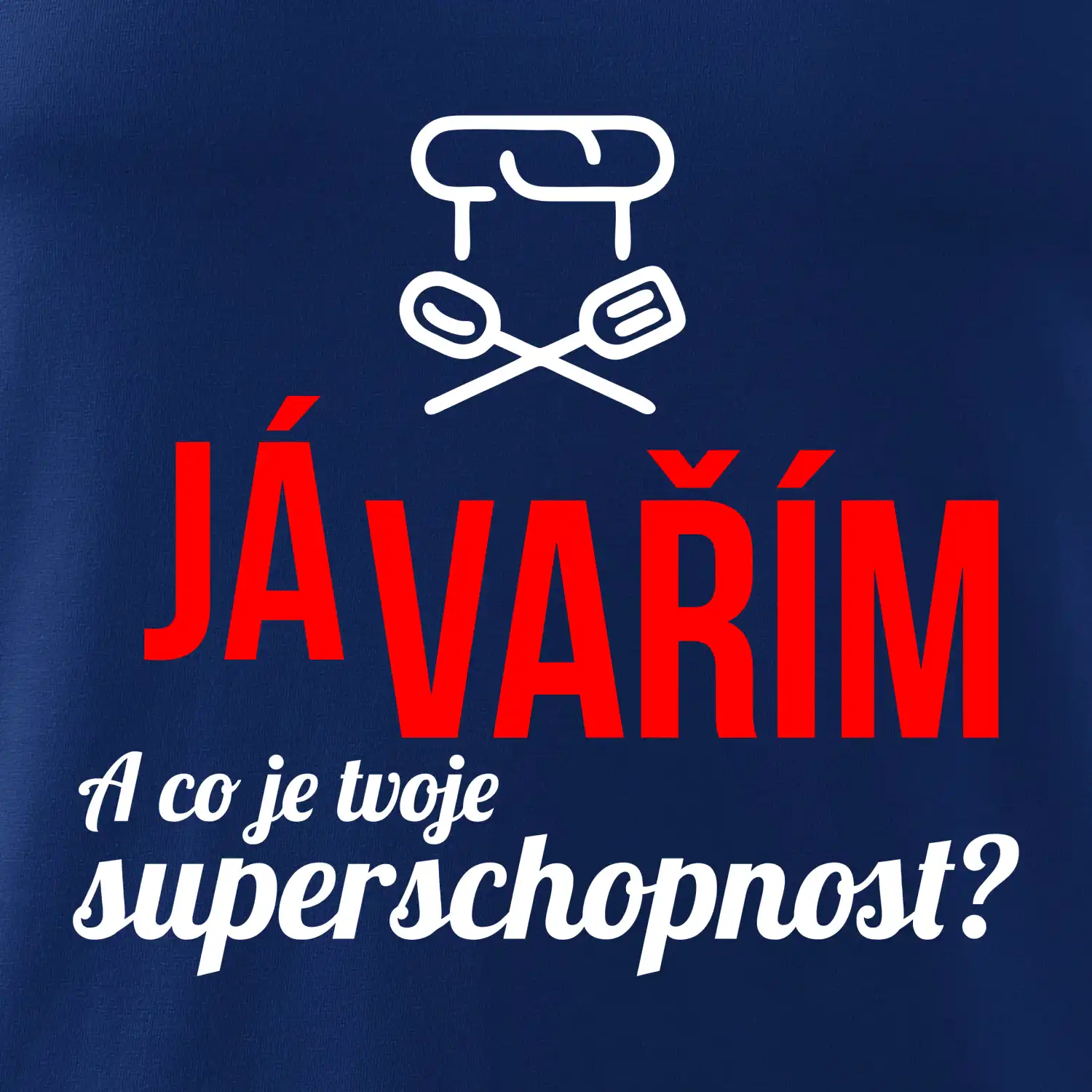 Já vařím - tvoje superschopnost? rovný nápis