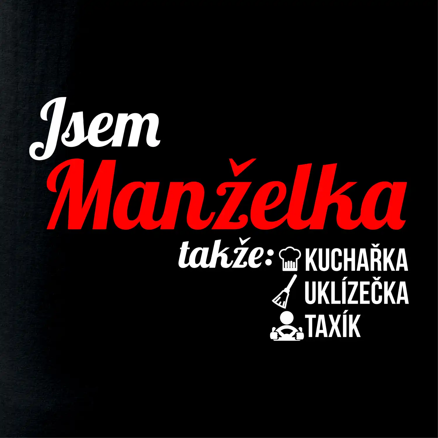 Jsem manželka-uklizečka-kuchařka-taxík
