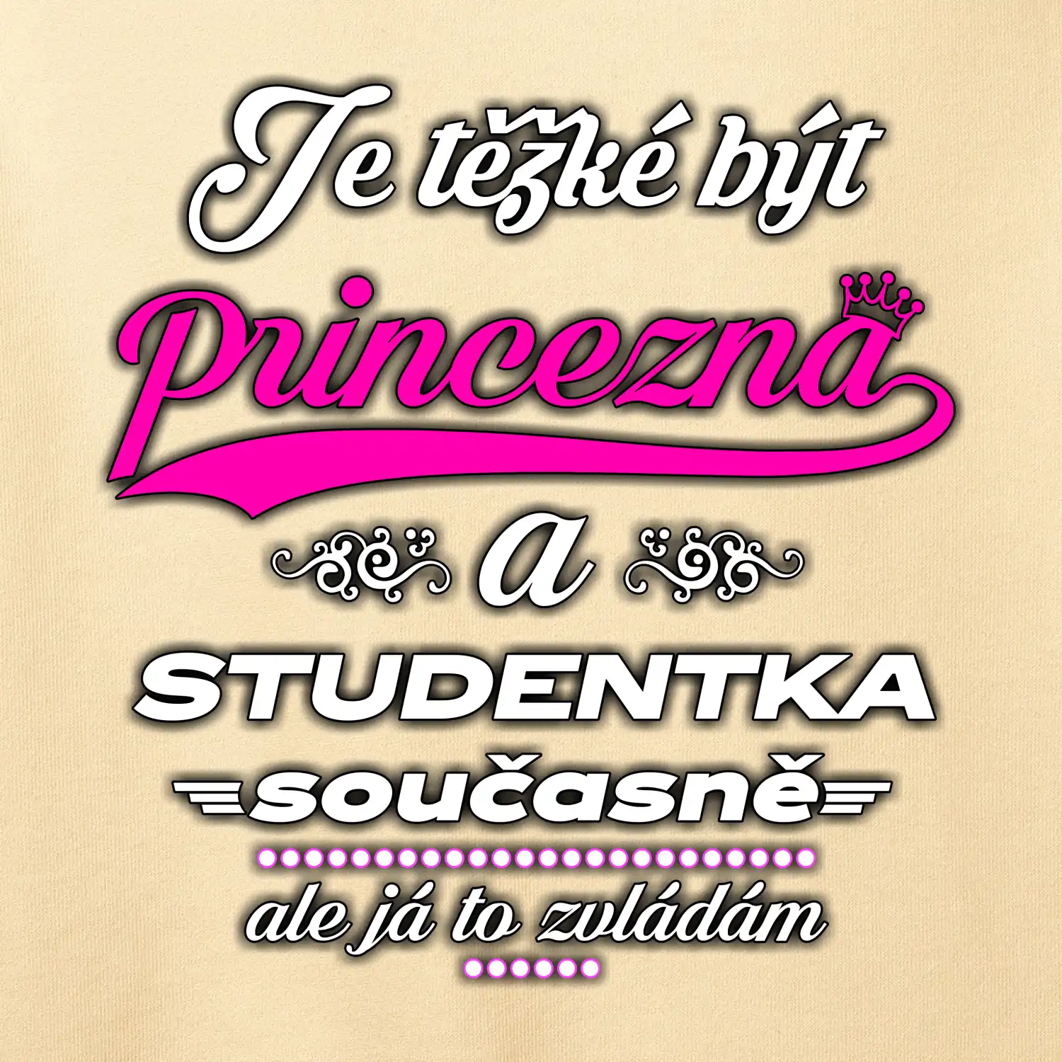 Je těžké být princezna - studentka