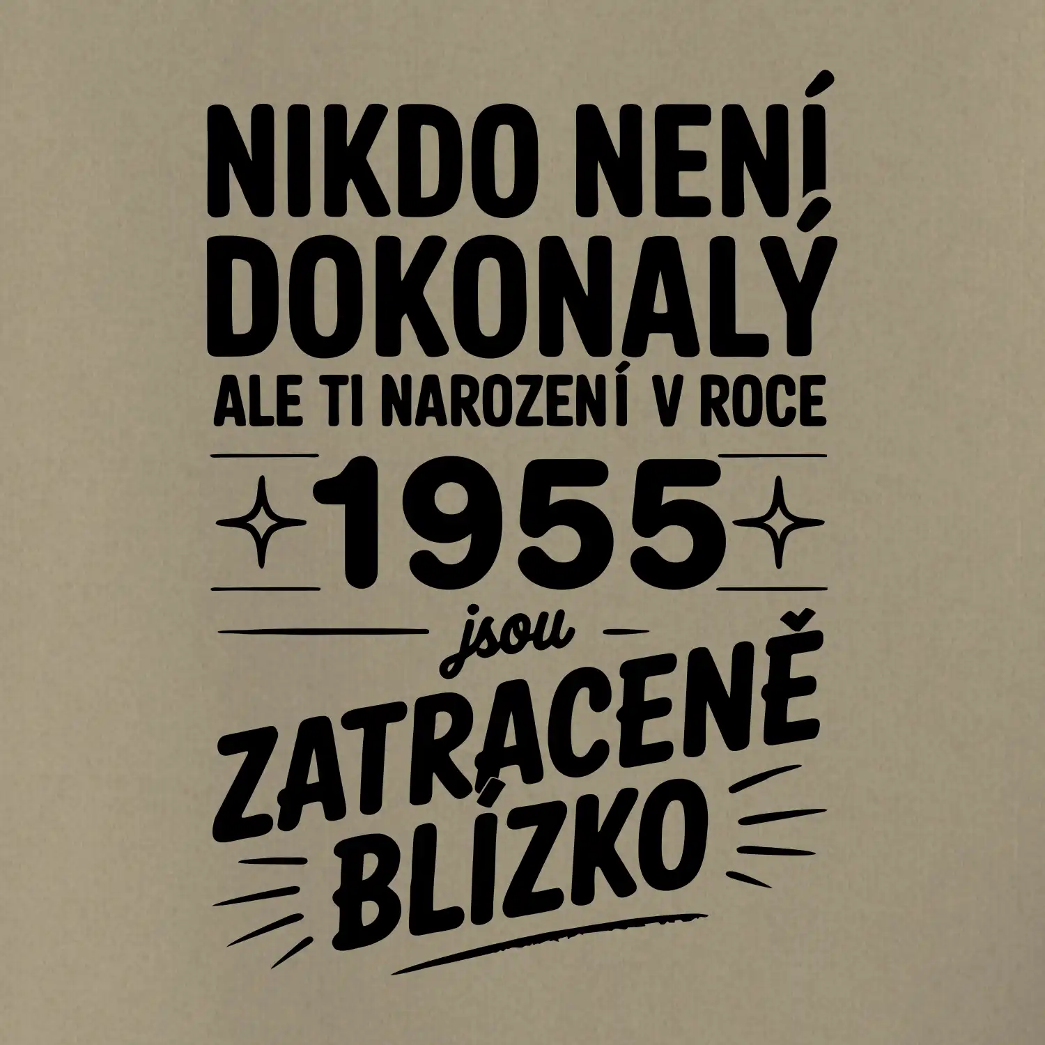 Nikdo není dokonalý ale ti narození v roce 1955 jsou zatraceně blízko